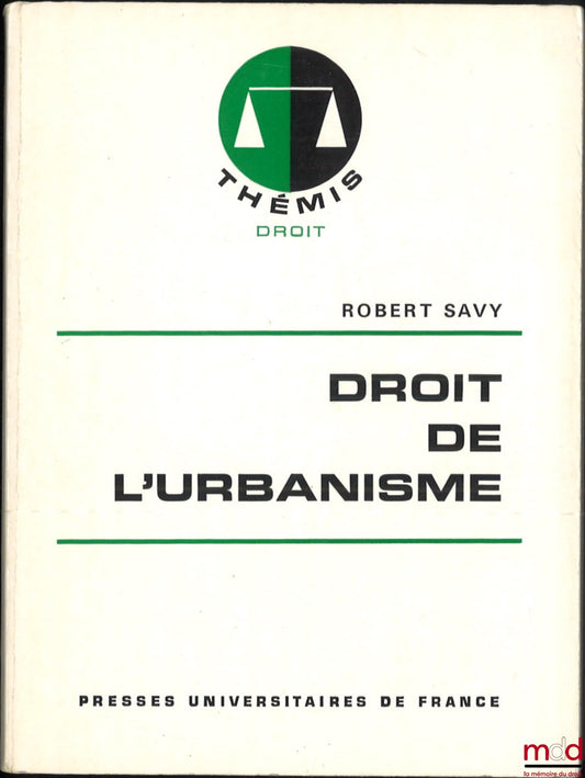 SAVY (Robert) – DROIT DE L’URBANISME, Coll. Themis