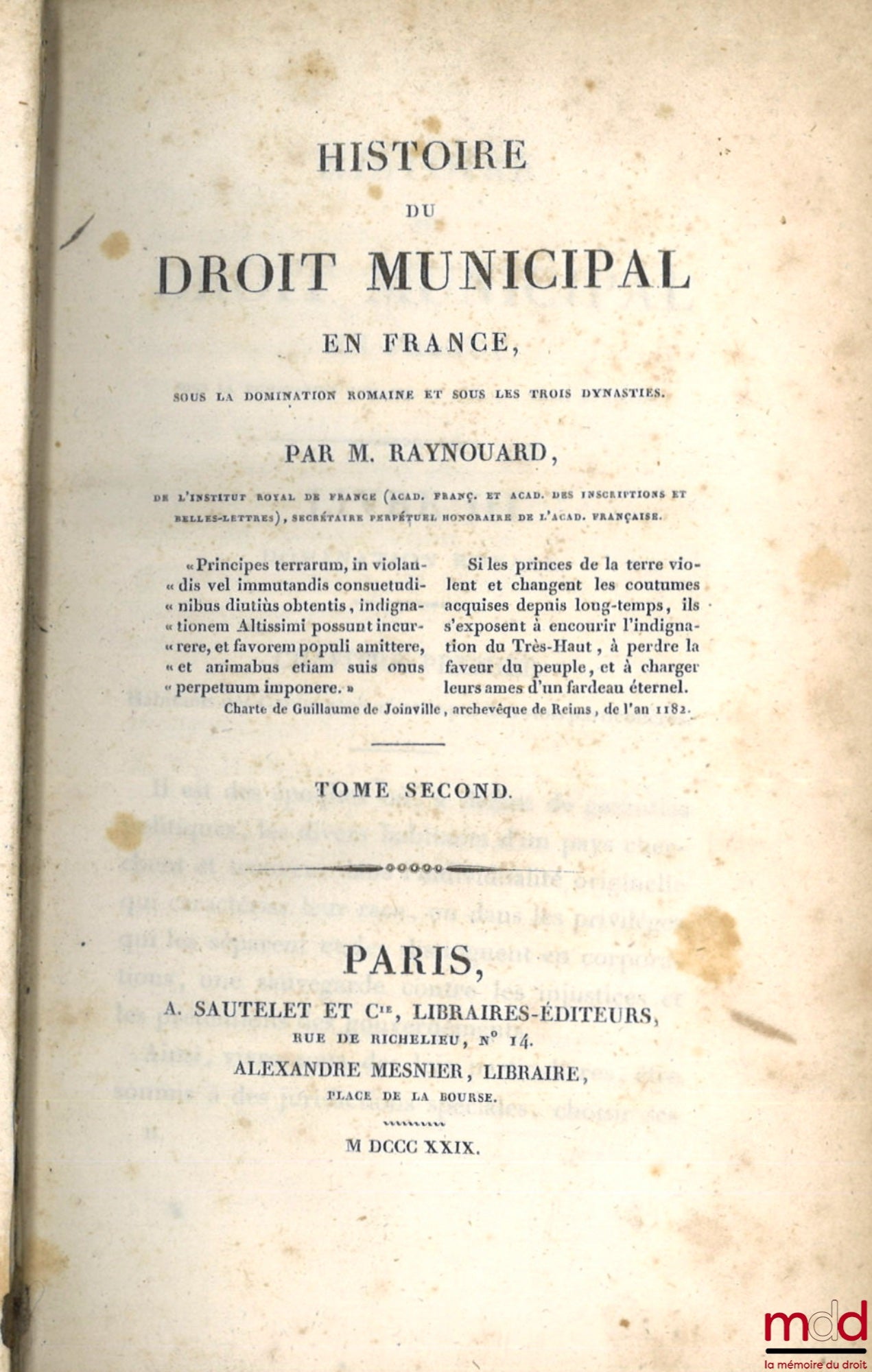 RAYNOUARD – HISTOIRE DU DROIT MUNICIPAL EN FRANCE SOUS LA DOMINATION ROMAINE ET SOUS LES TROIS DYNASTIES, [mq. t. I]