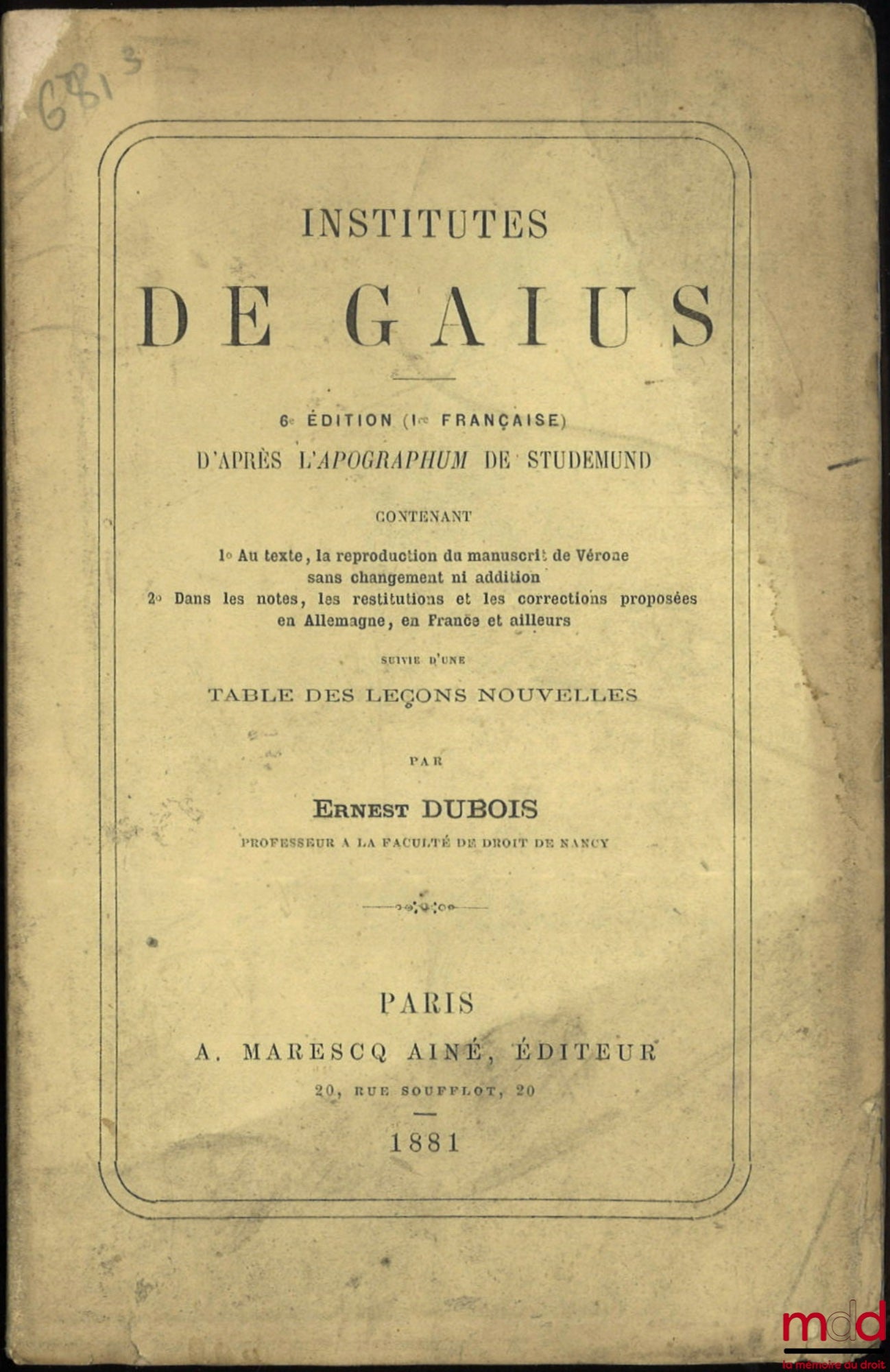 DUBOIS (Ernest) – INSTITUTES  DE GAIUS, D’après l’apographum de Studemund contenant 1° Au texte, la reproduction du manuscrit de Vérone sans changement ni addition ; 2° Dans les notes, les restitutions et les corrections proposées en Allemagne, en France