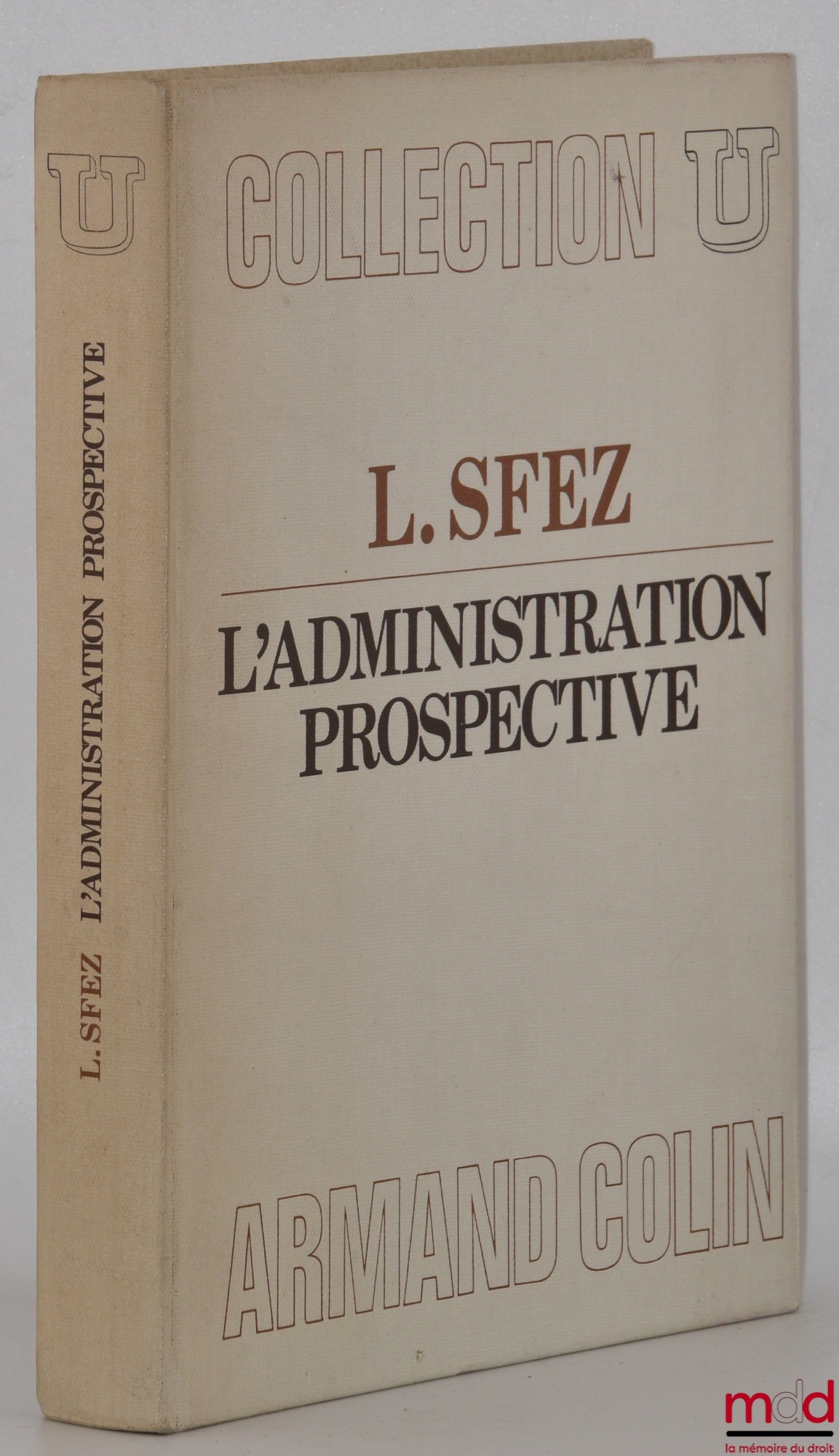 SFEZ (Lucien) – L’ADMINISTRATION PROSPECTIVE, coll. U, série Science administrative