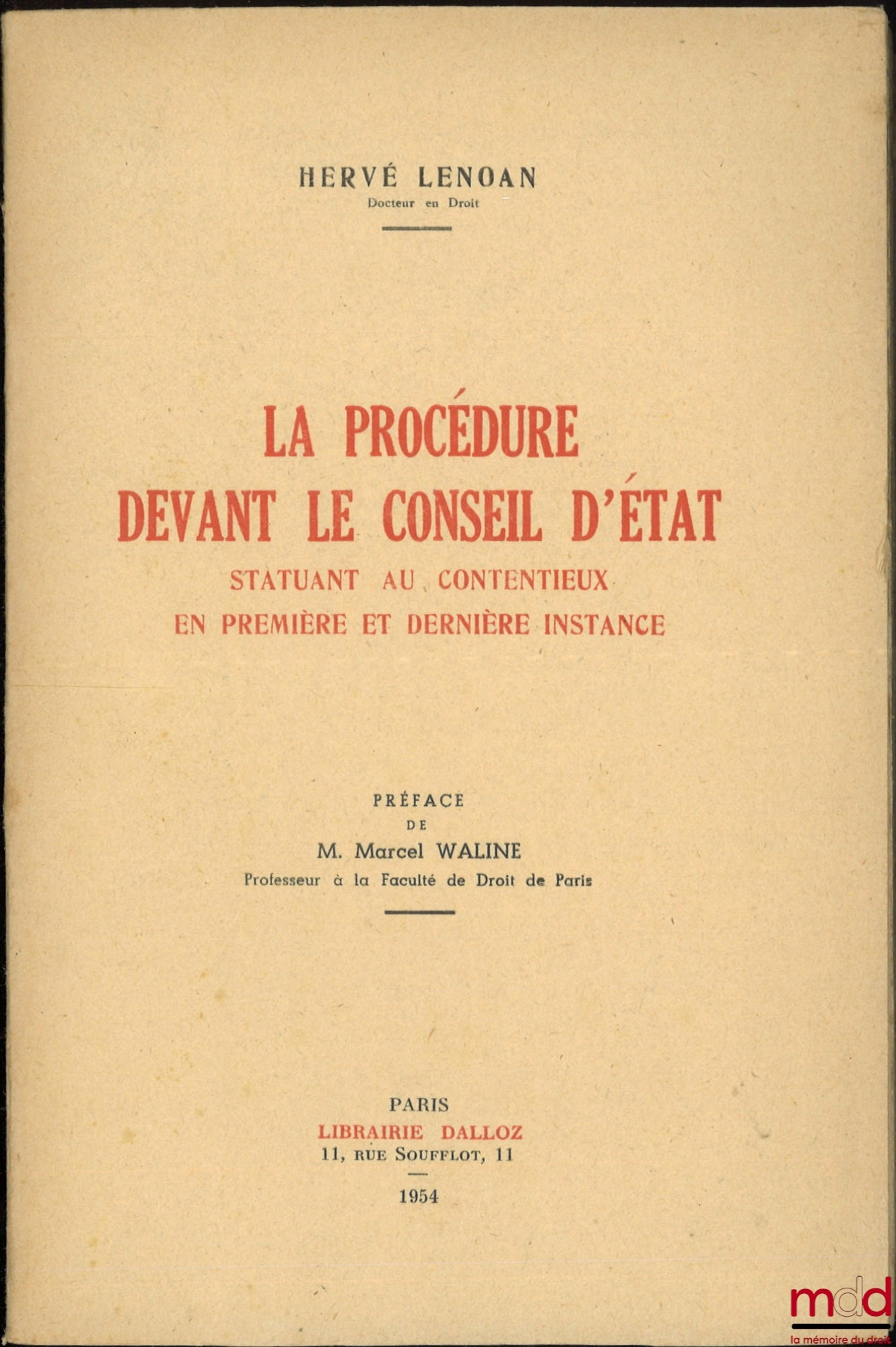 LENOAN (Hervé) – LA PROCÉDURE DEVANT LE CONSEIL D’ÉTAT STATUANT AU CONTENTIEUX EN PREMIÈRE ET DERNIÈRE INSTANCE, Préface de M. Marcel Waline