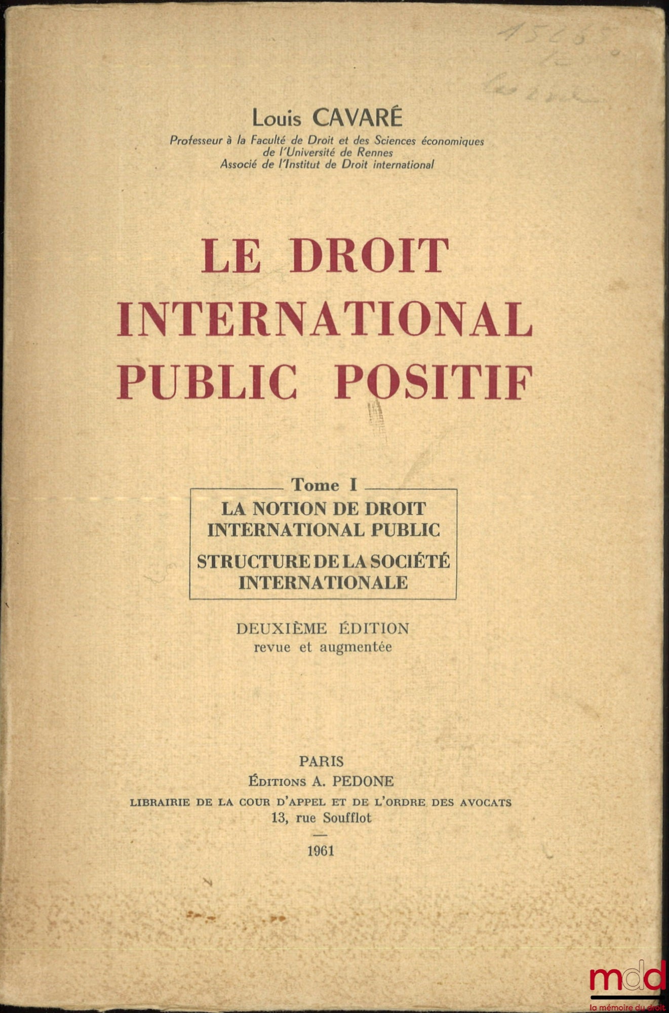 CAVARÉ (Louis) – LE DROIT INTERNATIONAL PUBLIC POSITIF, t. I : La notion de droit international public - Structure de la société internationale ; t. II : Les modalités des relations juridiques internationale - Les compétences respectives des États, 2e éd.
