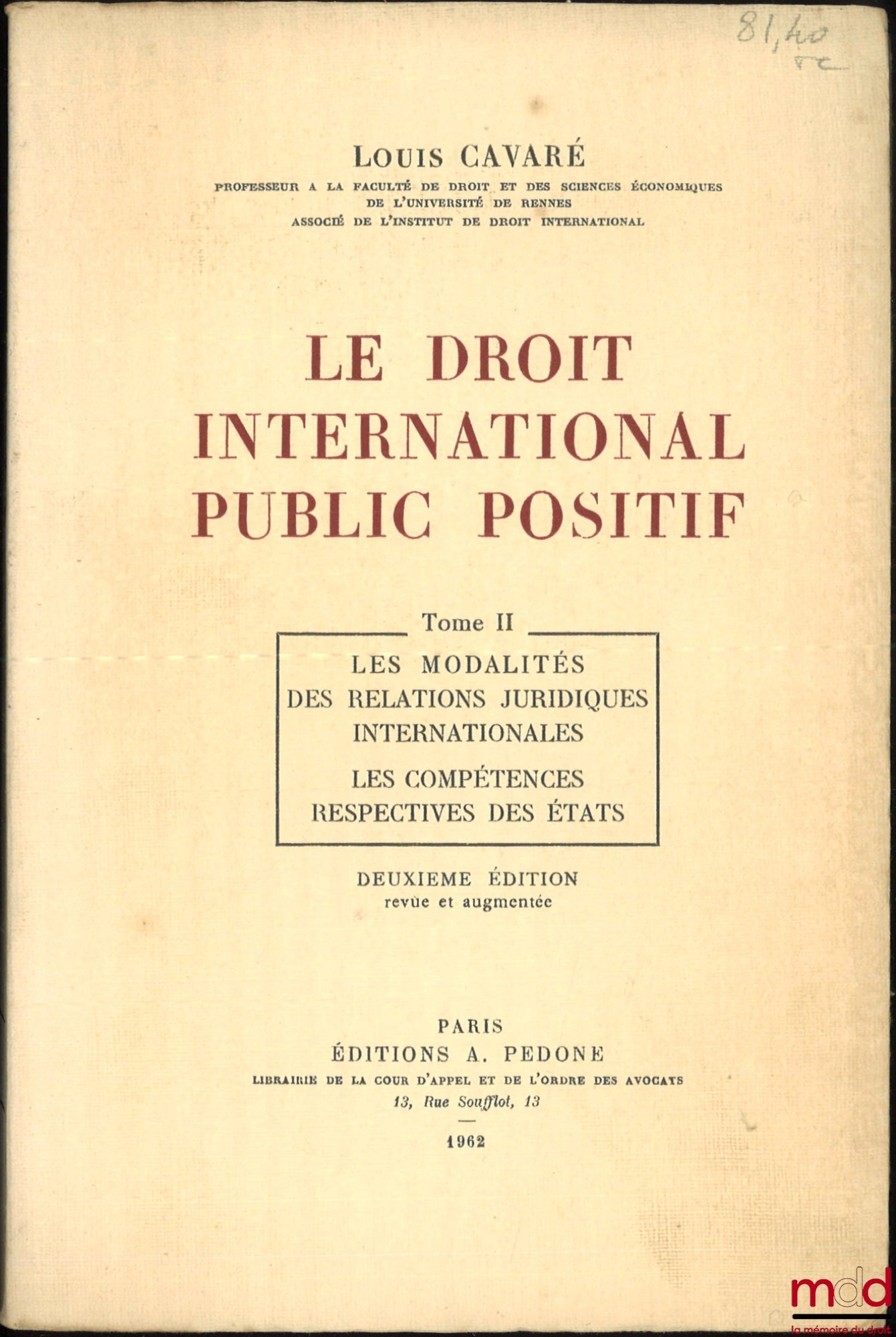 CAVARÉ (Louis) – LE DROIT INTERNATIONAL PUBLIC POSITIF, t. I : La notion de droit international public - Structure de la société internationale ; t. II : Les modalités des relations juridiques internationale - Les compétences respectives des États, 2e éd.