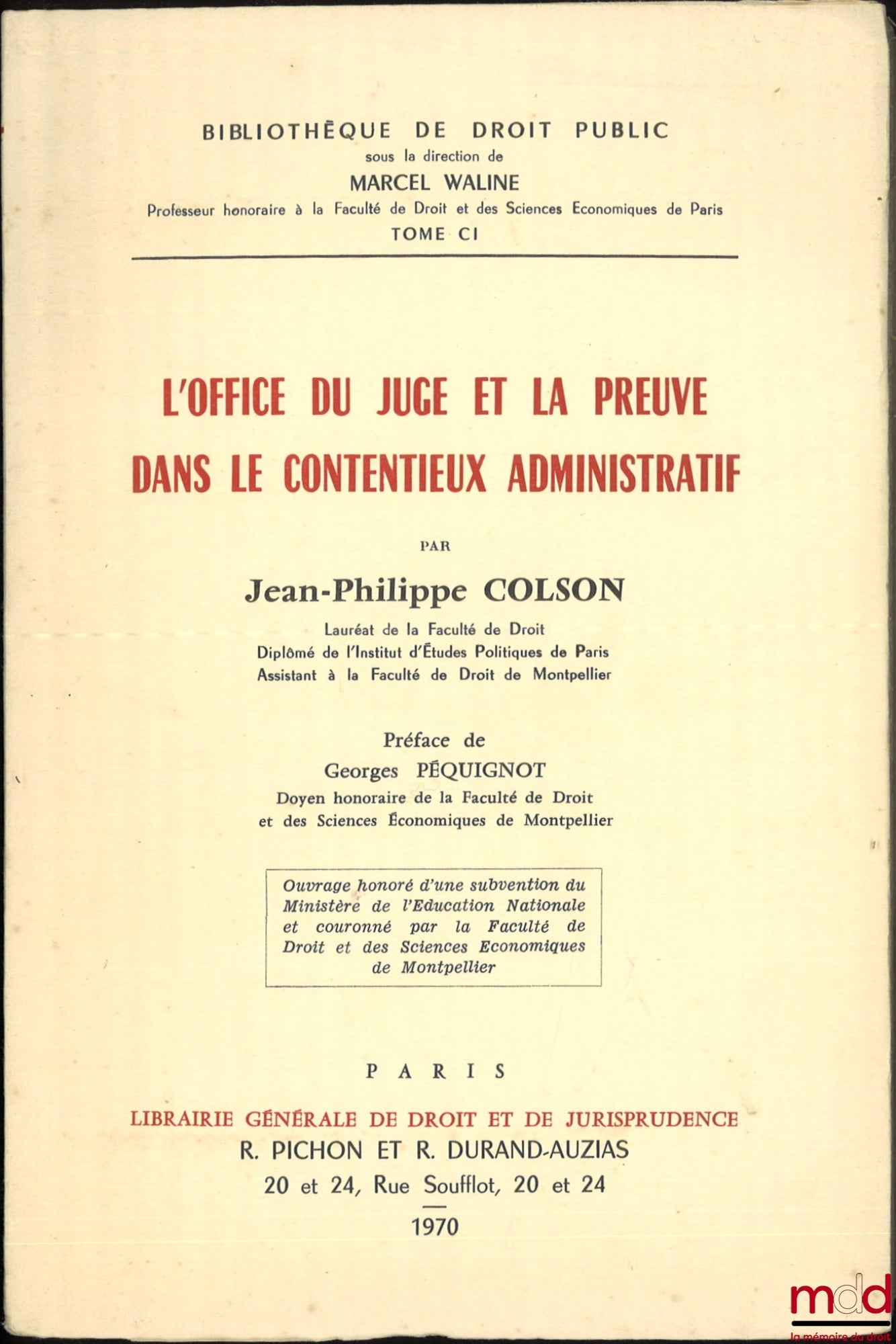 COLSON (Jean-Philippe) – L’OFFICE DU JUGE ET LA PREUVE DANS LE CONTENTIEUX ADMINISTRATIF, Préface de Georges Péquignot, Bibl. de droit public, t. CI