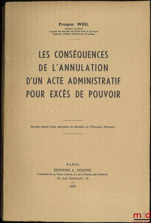 WEIL (Prosper) – LES CONSÉQUENCES DE L’ANNULATION D’UN ACTE ADMINISTRATIF POUR EXCÈS DE POUVOIR