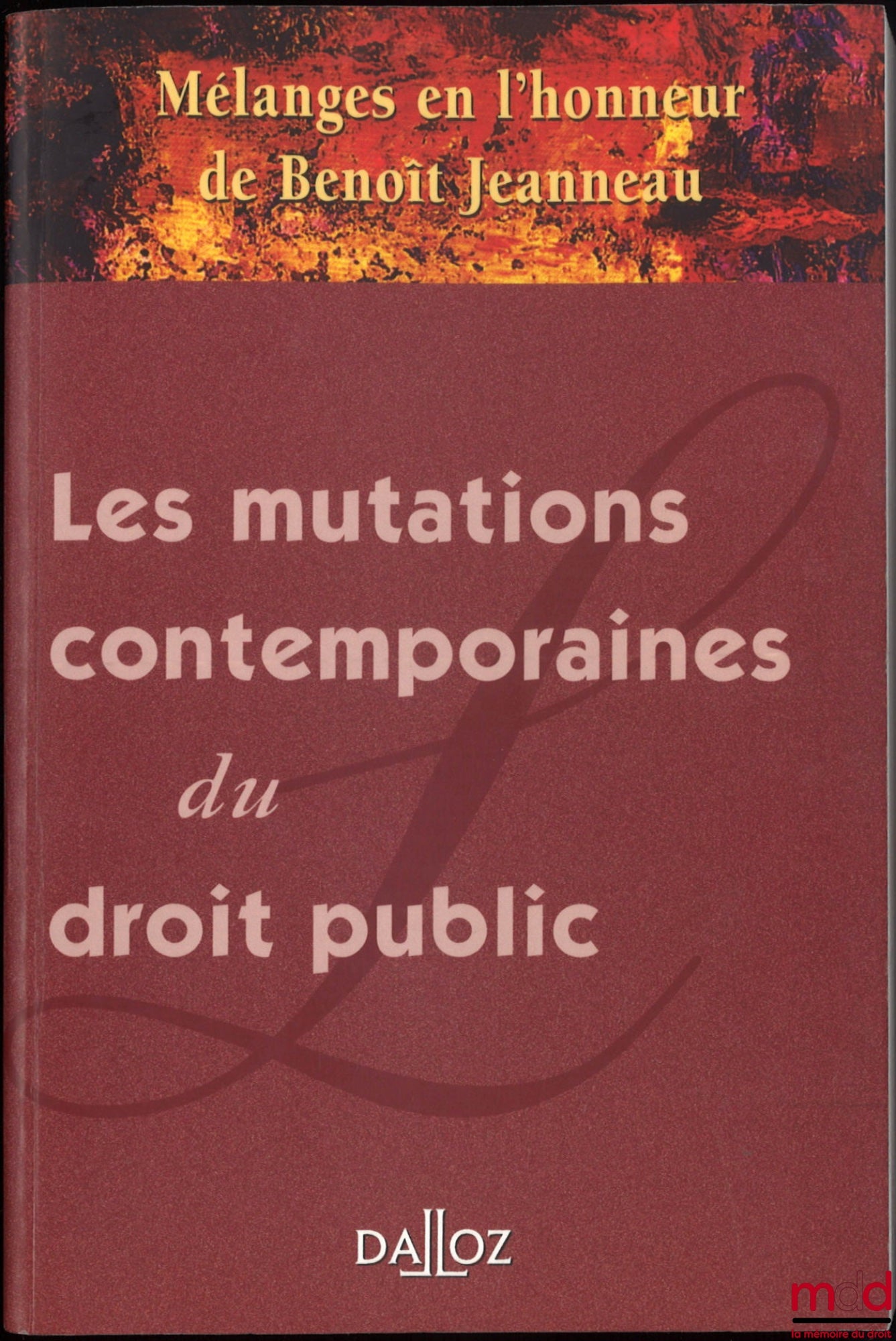 [Mélanges Jeanneau] – LES MUTATIONS CONTEMPORAINES DU DROIT PUBLIC, Mélanges en l’honneur de Benoît Jeanneau coordonnés par Christian-Albert Garbar