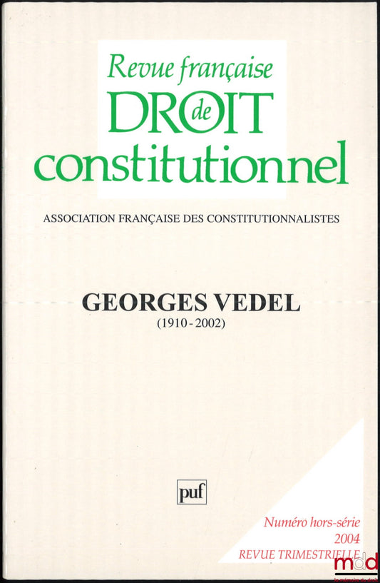 [Georges Vedel] – GEORGES VEDEL (1910-2002), Numéro hors-série mai 2004, REVUE FRANÇAISE DE DROIT CONSTITUTIONNEL, Numéro réalisé avec le concours du ministère de la Jeunesse de l’Education nationale et de la Recherche de la ville de Paris, des univ. Pari
