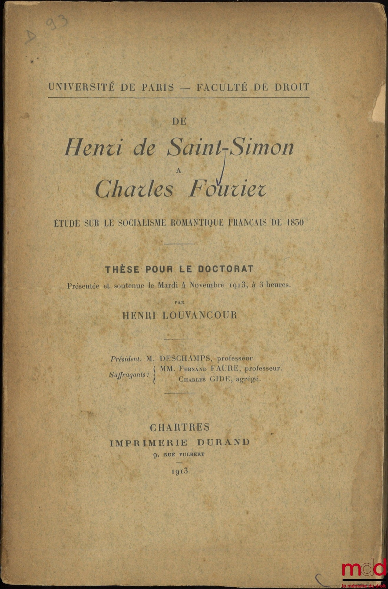 LOUVANCOUR (Henri) – DE HENRI DE SAINT-SIMON À CHARLES FOURIER, Étude sur le socialisme romantique français de 1830, Thèse pour le doctorat (Président : Deschamps ; Suffragants : Fernand Faure, Charles Gide), Université de Paris - Faculté de droit