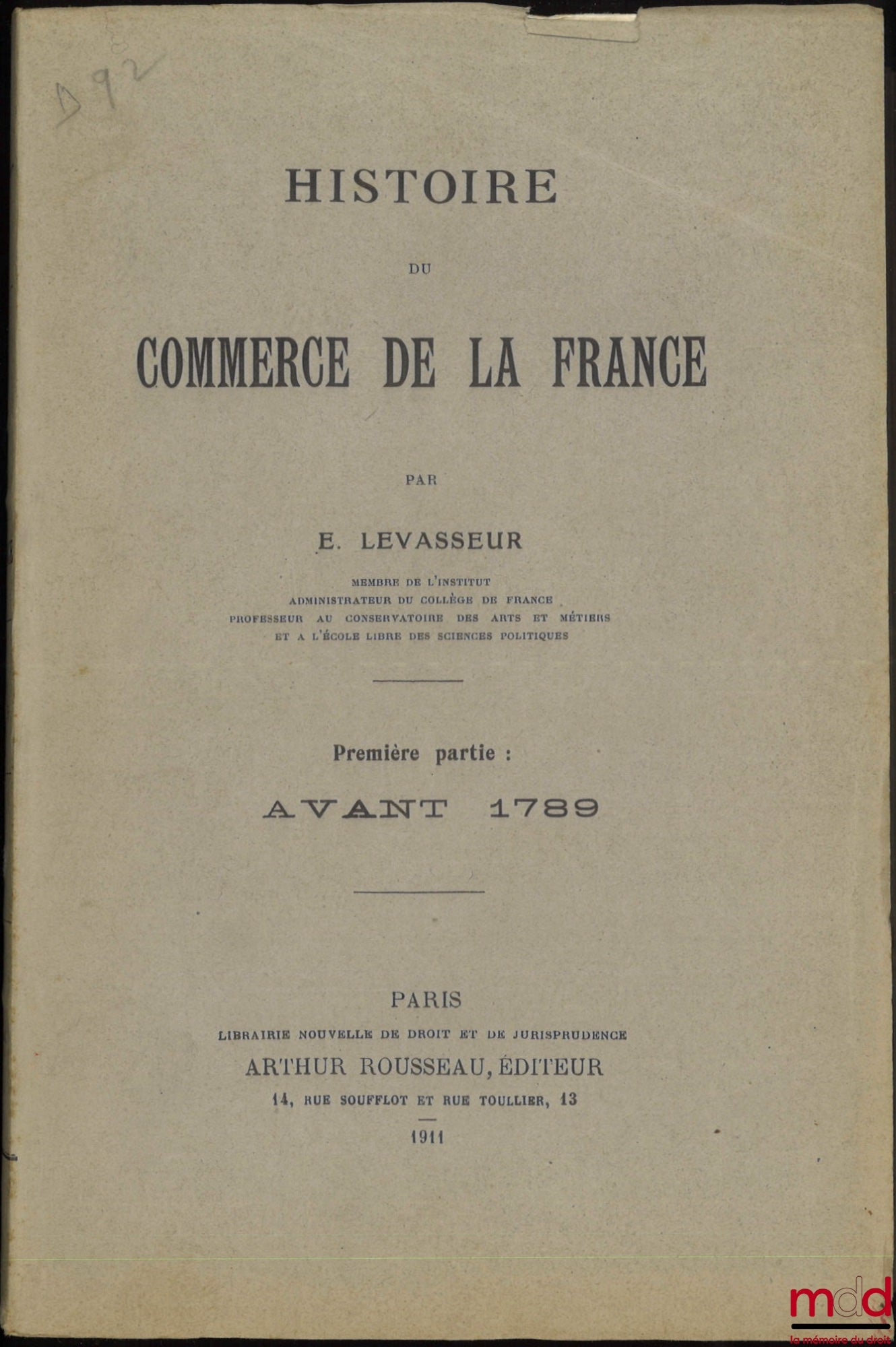 LEVASSEUR (E.) – HISTOIRE DU COMMERCE DE LA FRANCE, Première partie : Avant 1789, Deuxième partie : De 1789 à nos jours (Avec un avertissement de Aug. Deschamps)