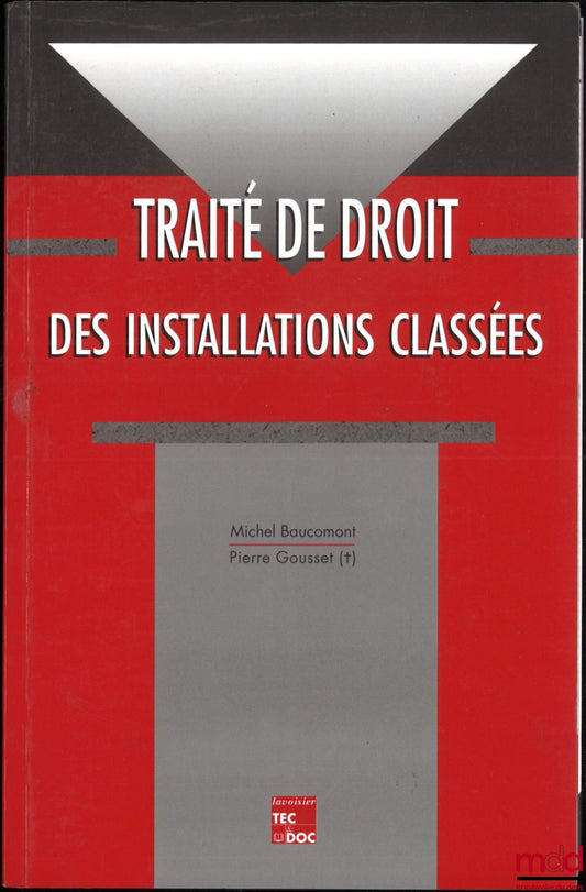 BAUCOMONT (Michel) & GOUSSET (Pierre) – TRAITÉ DE DROIT DES INSTALLATIONS CLASSÉES