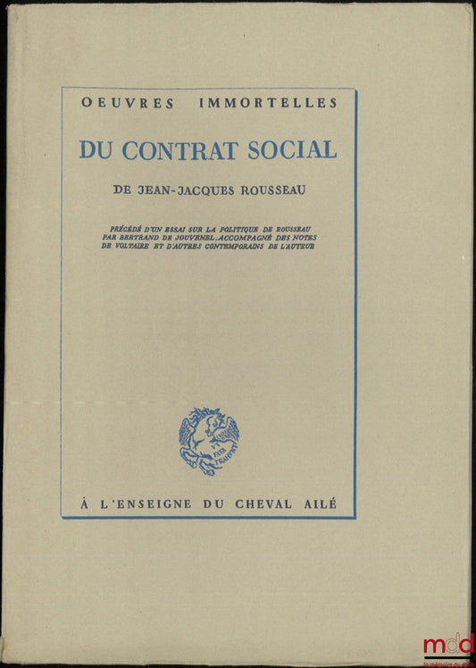 ROUSSEAU (Jean-Jacques) – DU CONTRAT SOCIAL, Précédé d’un essai sur la politique de Rousseau par Bertrand de Jouvenel, Accompagné des notes de Voltaire et d’autres contemporains de l’auteur, coll. Œuvres immortelles