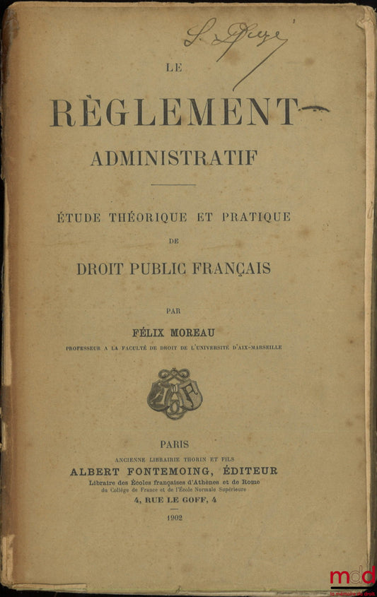 MOREAU (Félix) – LE RÈGLEMENT ADMINISTRATIF, Étude théorique et pratique de droit public français