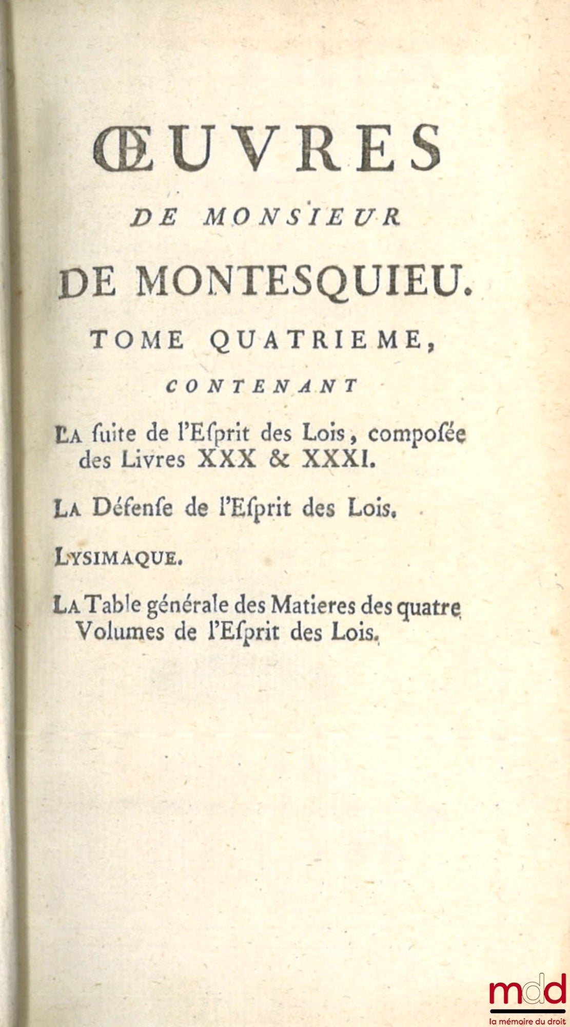 MONTESQUIEU (Charles de Secondat, baron de) – ŒUVRES DE MONSIEUR DE MONTESQUIEU. Nouvelle édition, Revue, corrigée et augmentée de plusieurs pièces qui n’avoient pas paru jusqu’à présent. - L’ÉLOGE DE L’AUTEUR, & L’ANALYSE DE L’ESPRIT DES LOIS, Par M. D’A
