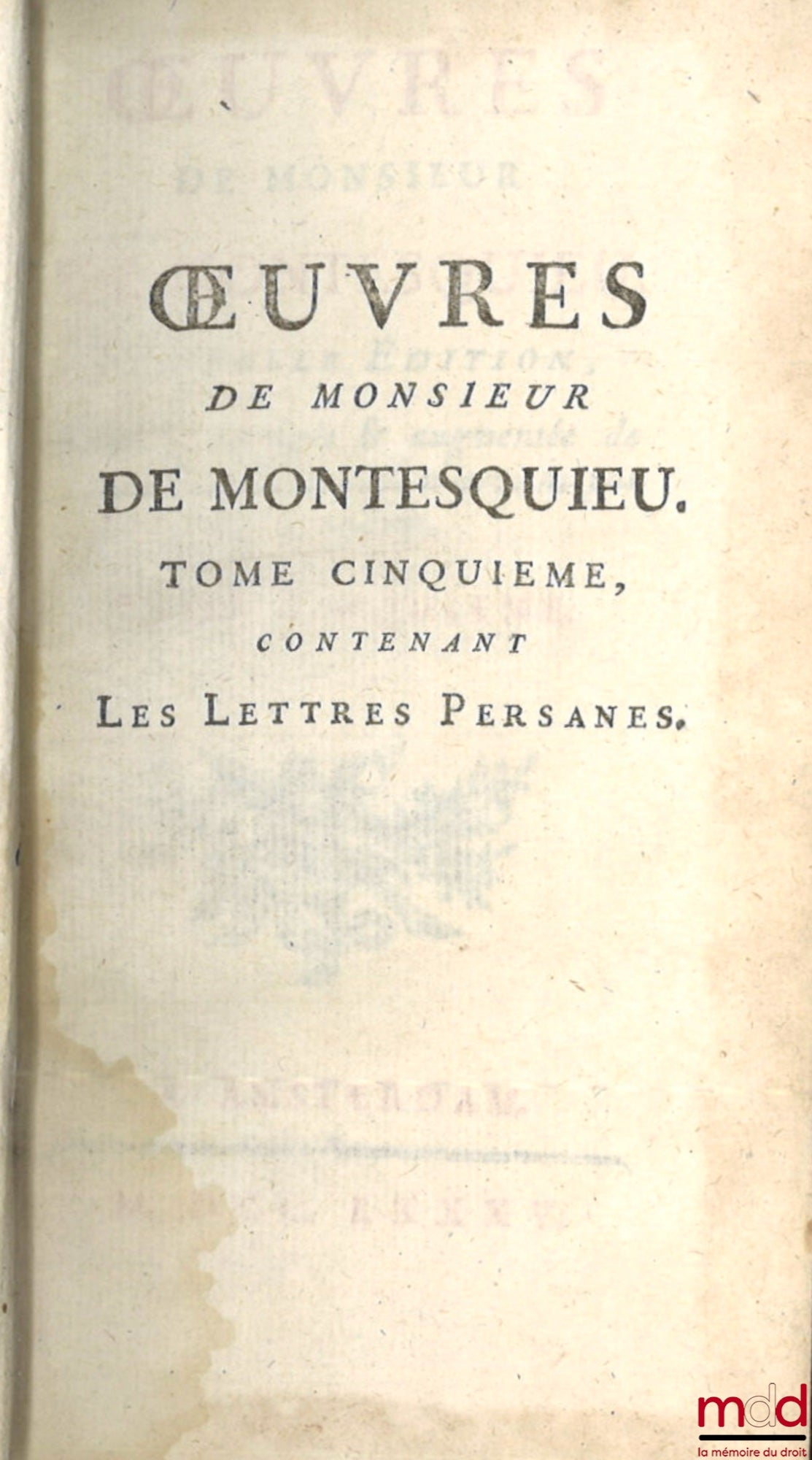 MONTESQUIEU (Charles de Secondat, baron de) – ŒUVRES DE MONSIEUR DE MONTESQUIEU. Nouvelle édition, Revue, corrigée et augmentée de plusieurs pièces qui n’avoient pas paru jusqu’à présent. - L’ÉLOGE DE L’AUTEUR, & L’ANALYSE DE L’ESPRIT DES LOIS, Par M. D’A