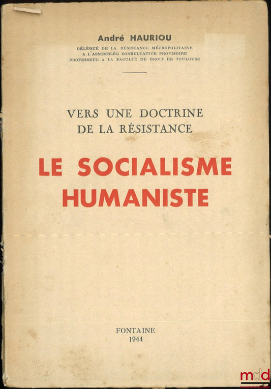 HAURIOU (André) – VERS UNE DOCTRINE DE LA RÉSISTANCE, LE SOCIALISME HUMANISTE, [extrait]