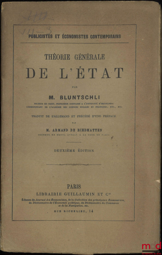 BLUNTSCHLI (Johann Caspar) – THÉORIE GÉNÉRALE DE L’ÉTAT, traduit de l’Allemand et précédé d’une Préface par M. Armand de Riedmatten, 2e éd., coll. Publicistes et économistes contemporains