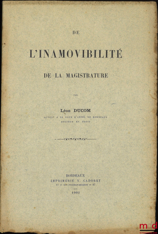 DUCOM (Léon) – DE L’INAMOVIBILITÉ DE LA MAGISTRATURE