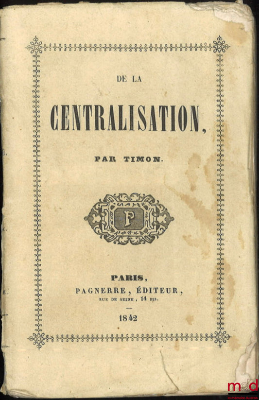 CORMENIN dit TIMON (Louis, baron de) – DE LA CENTRALISATION