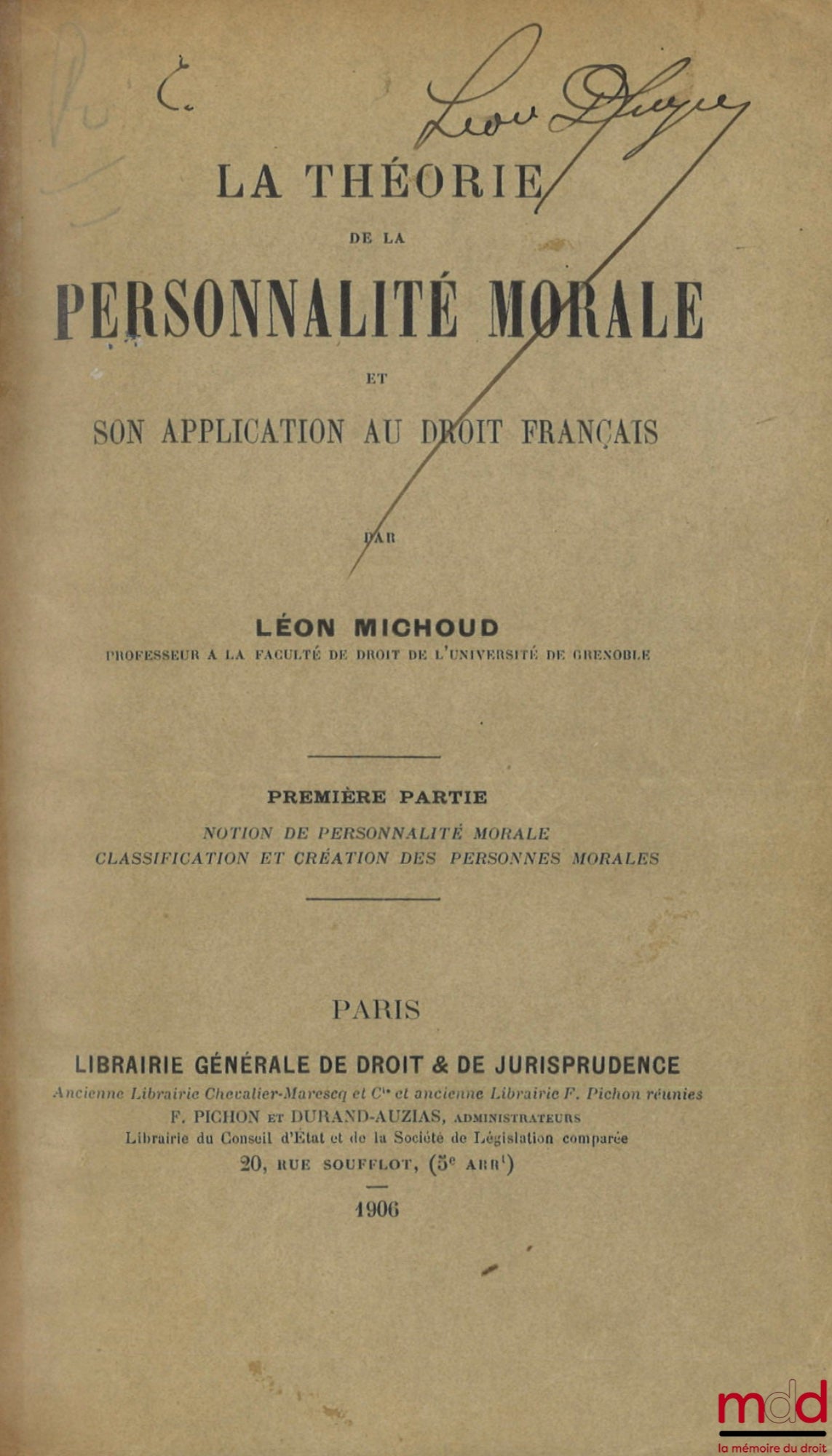 MICHOUD (Léon) – LA THÉORIE DE LA PERSONNALITÉ MORALE et son application au droit français, Première partie : Notion de personnalité morale, classification et création des personnes morales ; Seconde partie : La Vie des personnes morales, leur suppression