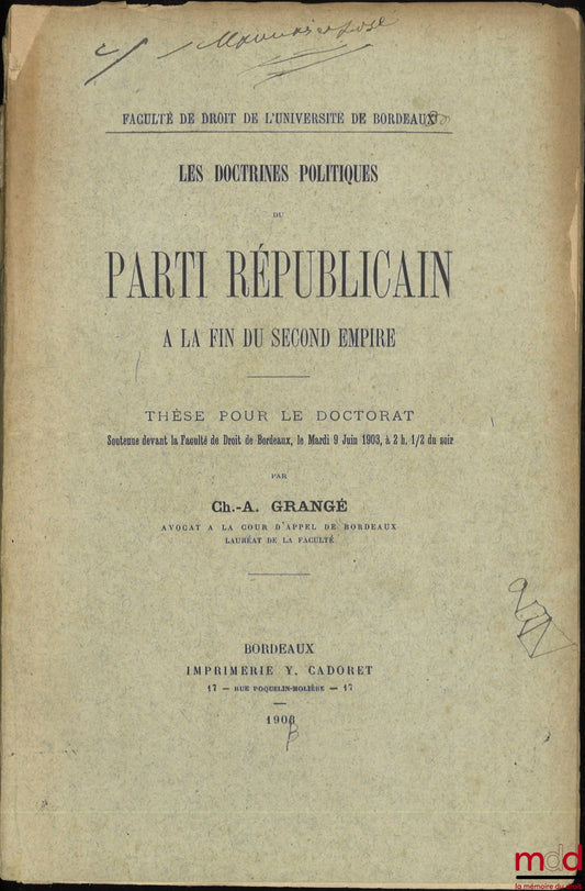 GRANGÉ (Ch.-A.) – LES DOCTRINES POLITIQUES DU PARTI RÉPUBLICAIN À LA FIN DU SECOND EMPIRE, Thèse, Faculté de droit de l’Université de Bordeaux