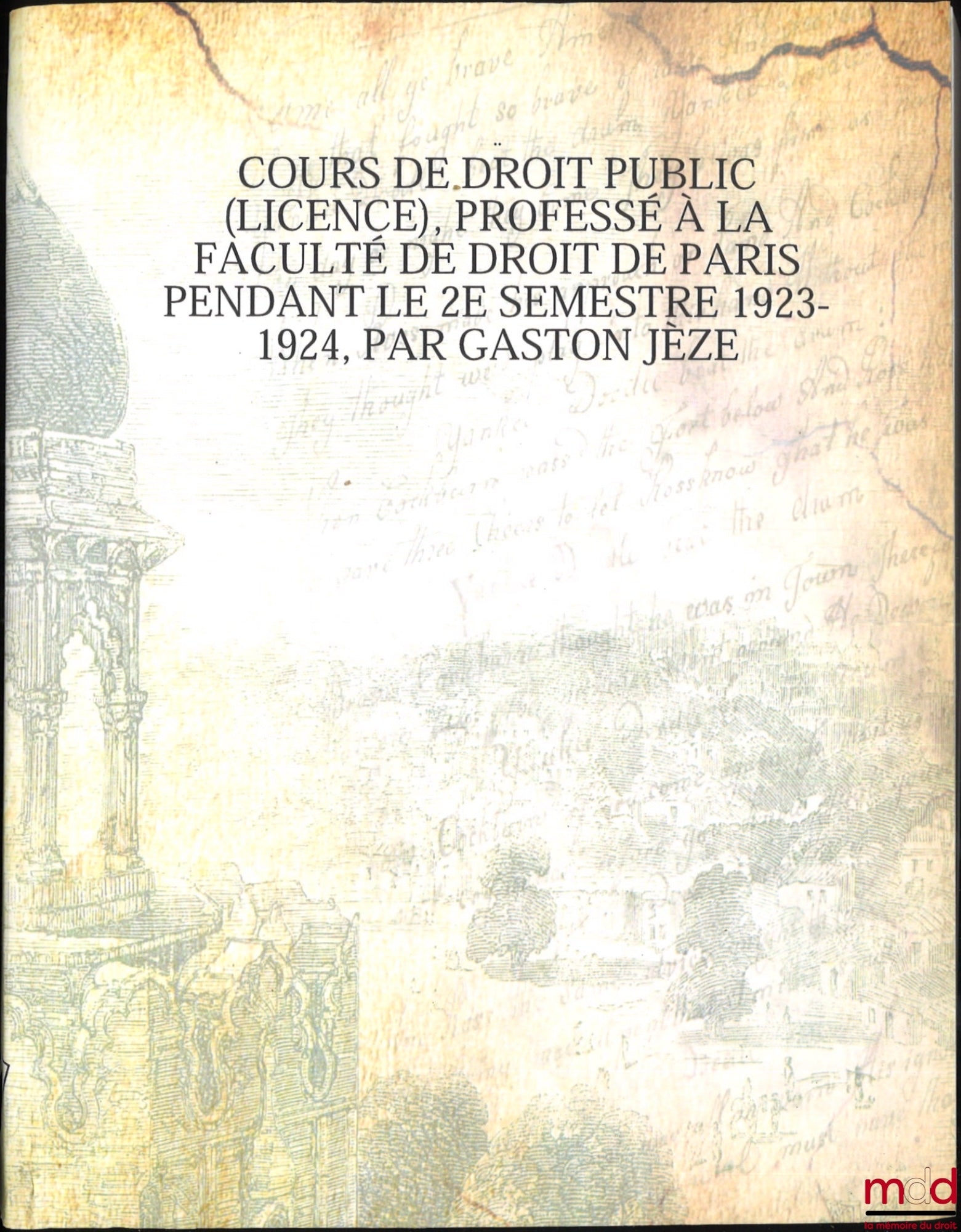 JÈZE (Gaston) – COURS DE DROIT PUBLIC (Licence), professé à la faculté de droit de Paris pendant le 2e semestre 1923-24 : Retrait des actes juridiques. - Autorité de la chose jugée. - Actes non susceptibles de recours juridictionnels. - Le service public.