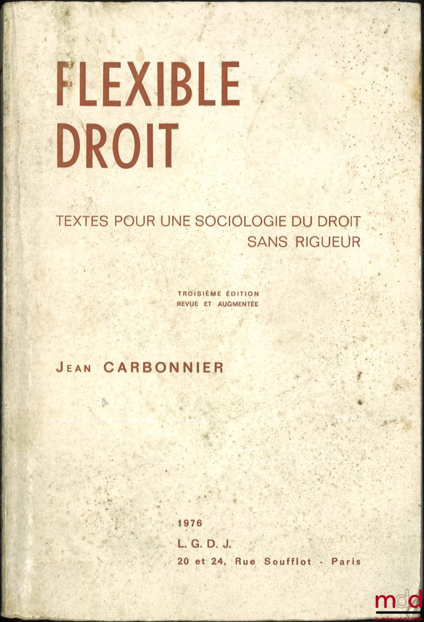 CARBONNIER (Jean) – FLEXIBLE DROIT, Textes pour une sociologie du droit sans rigueur, 3e éd. revue et augmentée