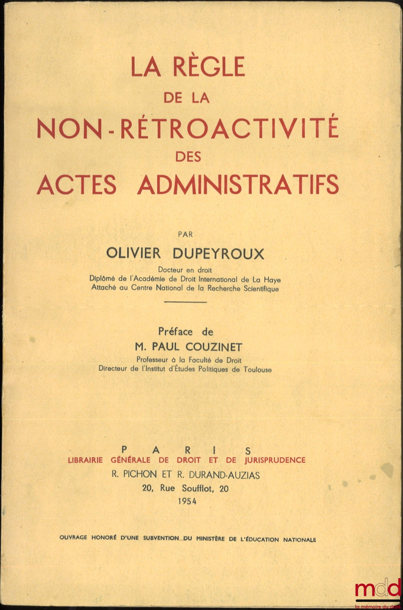 DUPEYROUX (Olivier) – LA RÈGLE DE LA NON-RÉTROACTIVITÉ DES ACTES ADMINISTRATIFS, Préface de Paul Couzinet