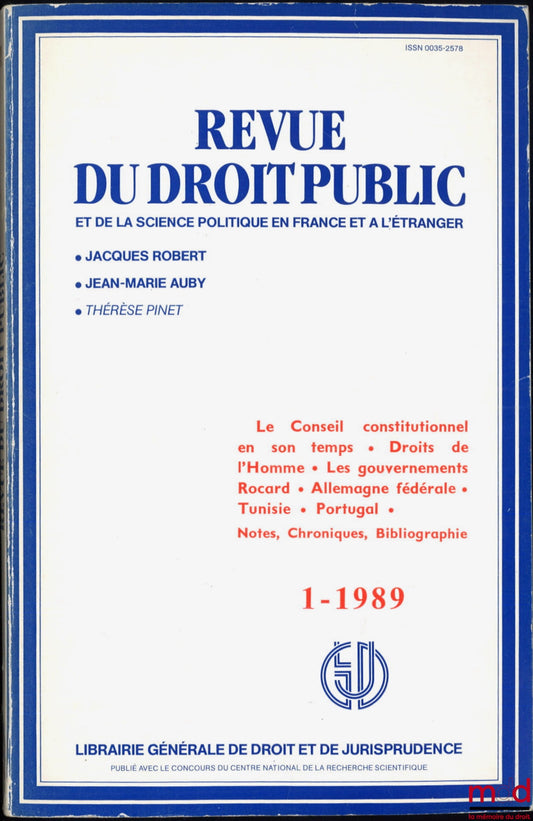 ROBERT (Jacques), VEDEL (Georges), GENEVOIS (Bruno), ROUSSEAU (Dominique) – LE CONSEIL CONSTITUTIONNEL EN SON TEMPS, Revue du droit public et de la science politique en France et à l’étranger, 1-1989