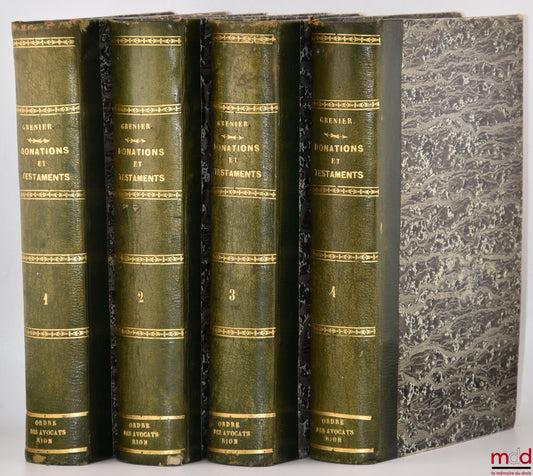 GRENIER (Jean) – TRAITÉ DES DONATIONS, DES TESTAMENTS, ET DE TOUTES AUTRES DISPOSITIONS GRATUITES, SUIVANT LES PRINCIPES DU CODE NAPOLÉON, PRÉCÉDÉ D’UN DISCOURS HISTORIQUE SUR L’ANCIENNE LÉGISLATION RELATIVE À CETTE MATIÈRE, On y a joint un Traité de l’ad