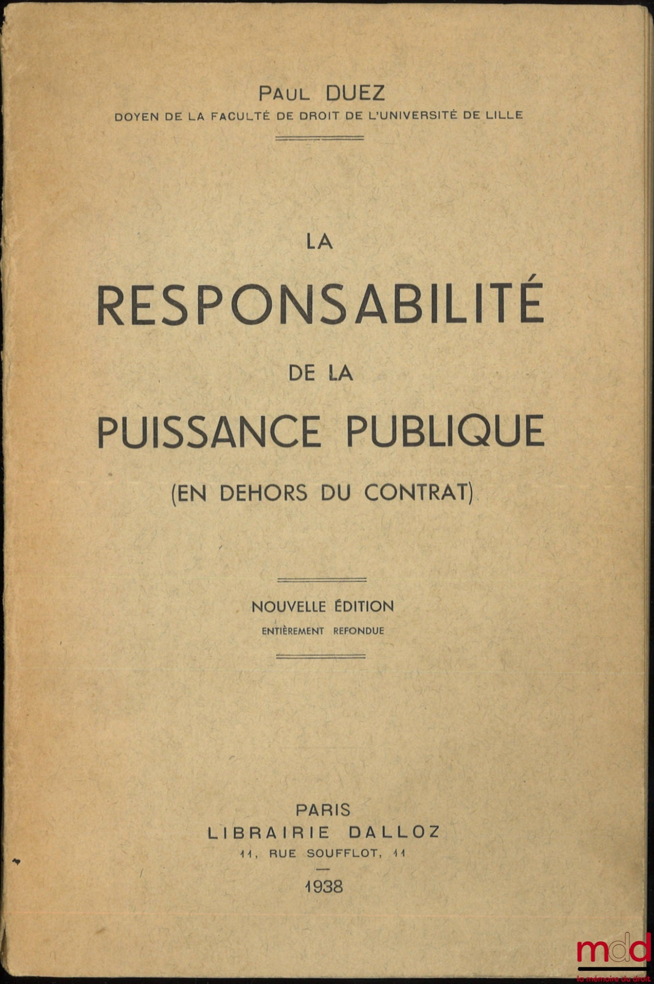 DUEZ (Paul) – LA RESPONSABILITÉ DE LA PUISSANCE PUBLIQUE (En dehors du contrat), Nouvelle éd. entièrement refondue