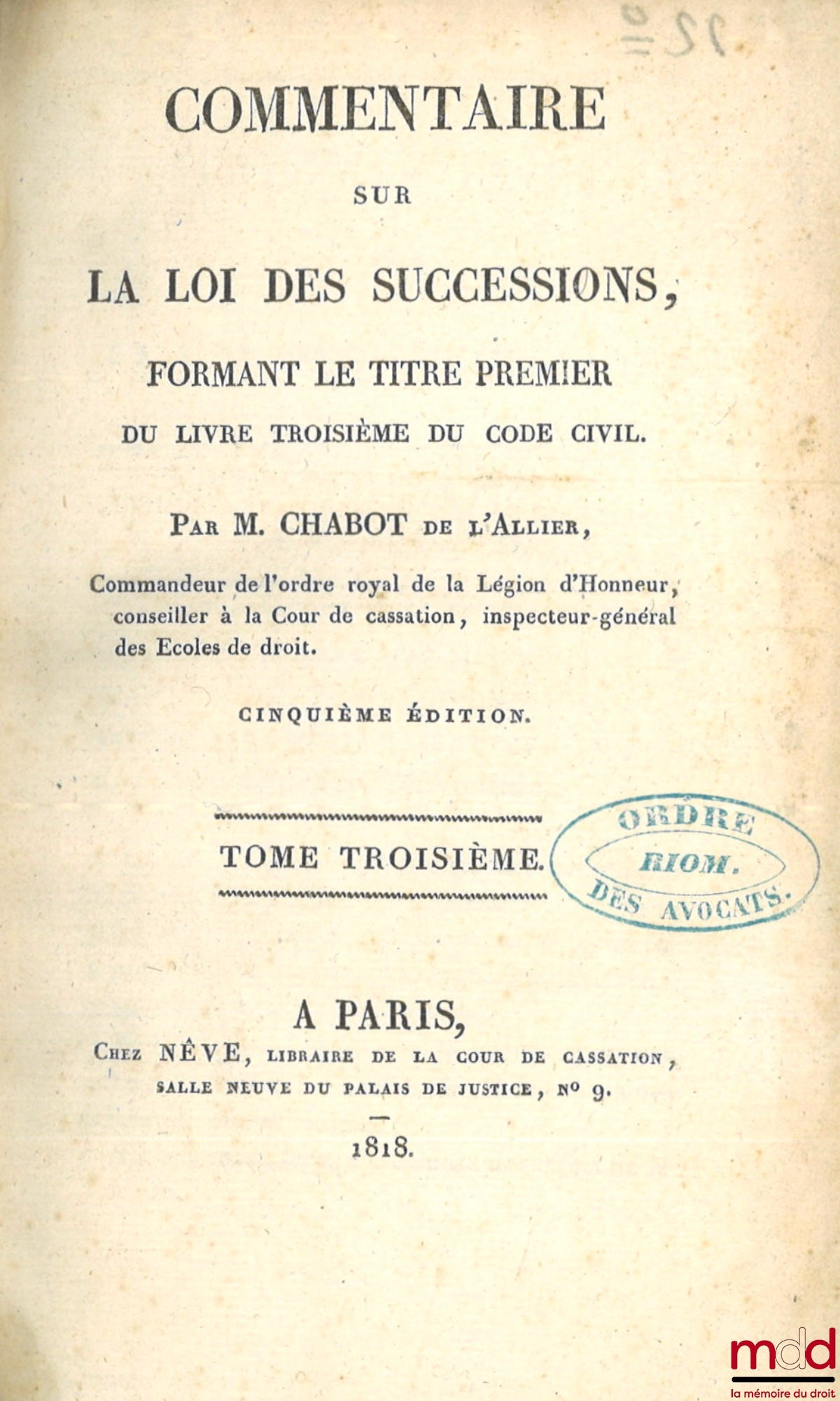 CHABOT (Georges) [dit Chabot de L’Allier] – COMMENTAIRE SUR LA LOI DES SUCCESSIONS, FORMANT LE TITRE PREMIER DU LIVRE TROISIÈME DU CODE CIVIL, 5e éd.