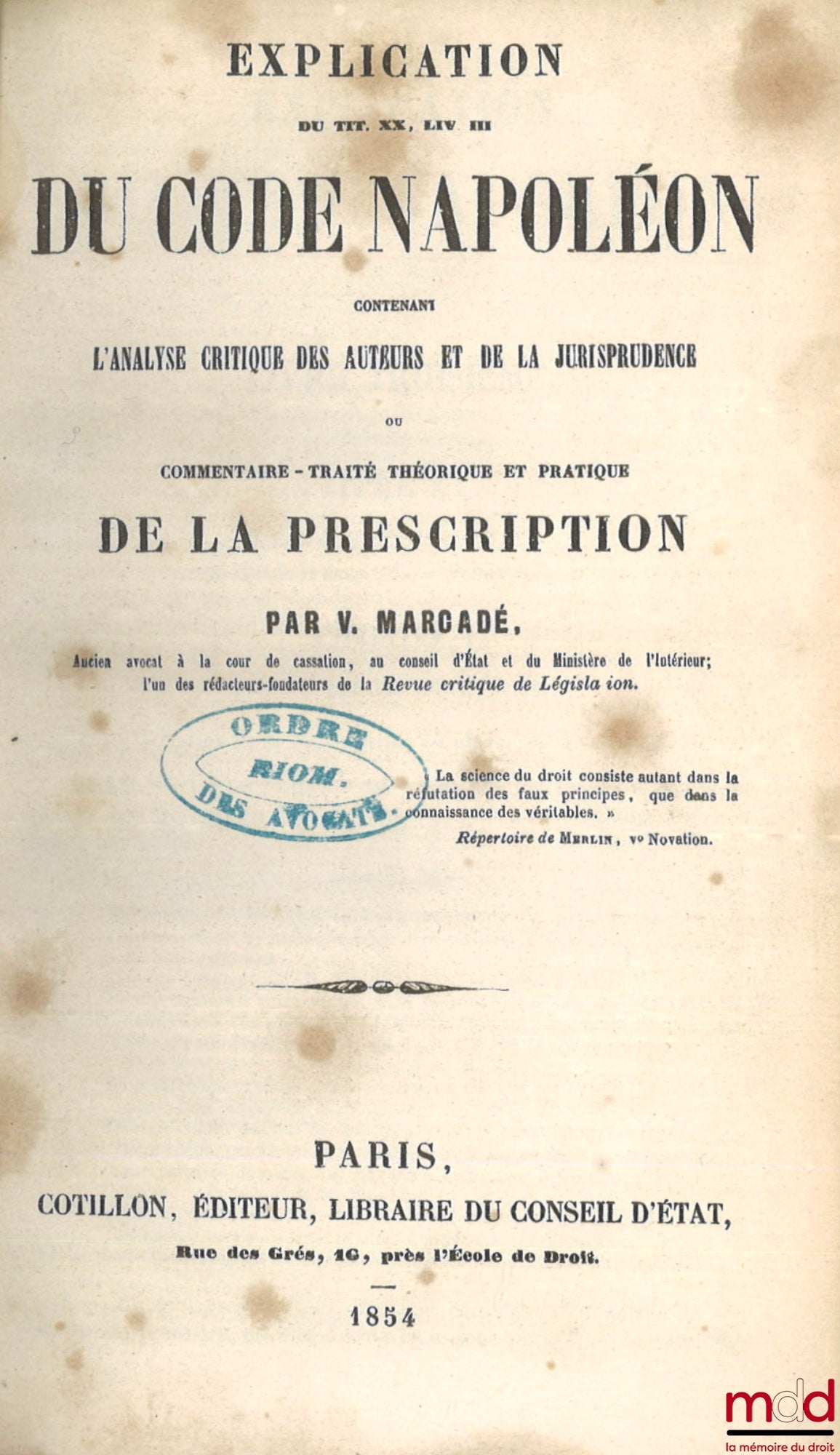 MARCADÉ (Victor-Napoléon) et PONT (Paul) – EXPLICATION THÉORIQUE ET PRATIQUE DU CODE CIVIL CONTENANT L’ANALYSE CRITIQUE DES AUTEURS ET DE LA JURISPRUDENCE ET UN TRAITÉ RÉSUMÉ APRÈS LE COMMENTAIRE DE CHAQUE TITRE, 4e éd. corrigée, augmentée et notablement