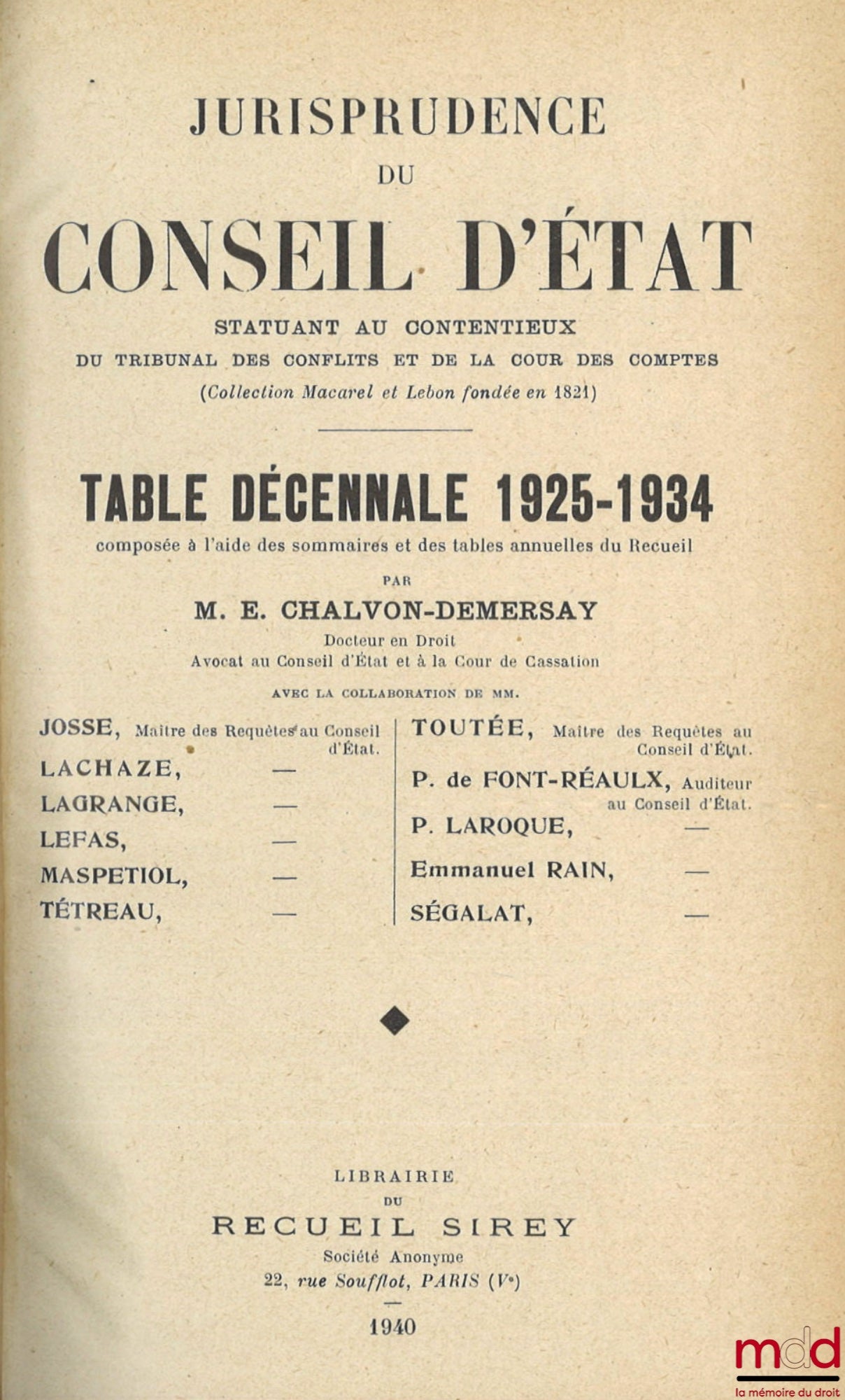 [Recueil Lebon - Conseil d’État] – JURISPRUDENCE DU CONSEIL D’ÉTAT statuant au contentieux et DU TRIBUNAL DES CONFLITS ET DE LA COUR DES COMPTES (Collection Macarel, Lebon et Halays-Dabot, fondée en 1821) : TABLES du RECUEIL PÉRIODIQUE DES ARRÊTS DU CONSE