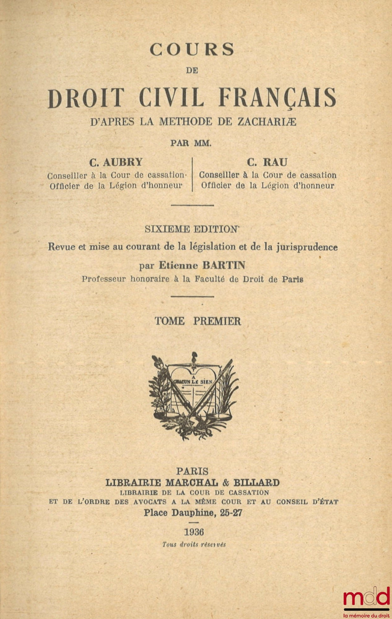 AUBRY (Charles) et RAU (Charles-Frédéric) – COURS DE DROIT CIVIL FRANÇAIS D’APRÈS LA MÉTHODE DE ZACHARIÆ, 6e éd. revue et mise au courant de la législation et de la jurisprudence par Étienne Bartin, [t. I, II, IV et V uniquement] 