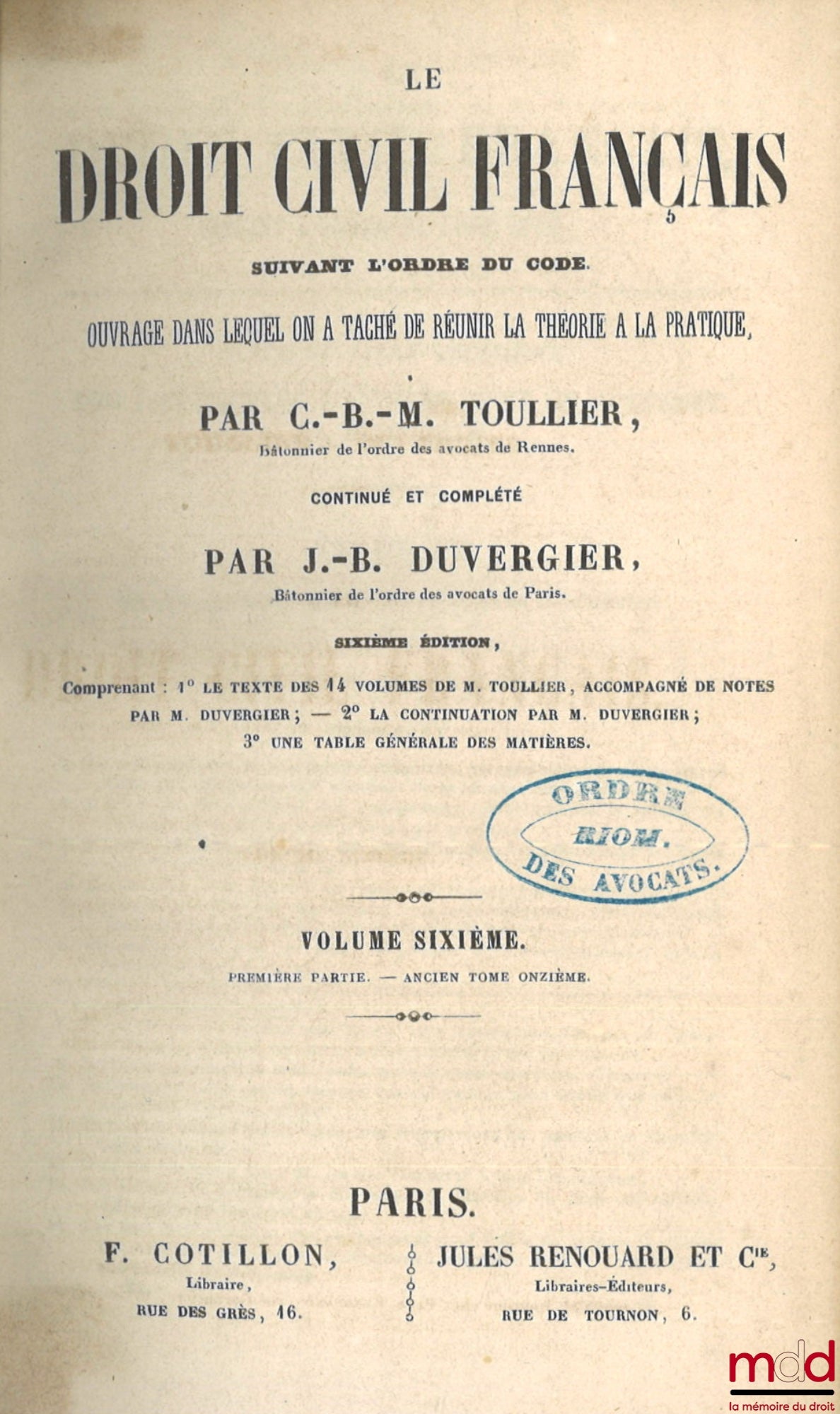 TOULLIER (C.-B.-M.), DUVERGIER (J.-B.) – LE DROIT CIVIL FRANÇAIS SUIVANT L’ORDRE DU CODE, Ouvrage dans lequel on a taché de réunir la théorie à la pratique, Continué et complété par Duvergier, 6e éd., Comprenant : 1° Le texte des 14 volumes de M. Toullier
