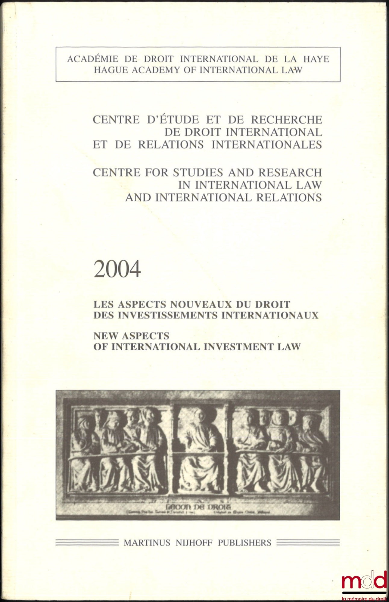 KAHN (Philippe), WÄLDE (Thomas W.) – LES ASPECTS NOUVEAUX DU DROIT DES INVESTISSEMENTS INTERNATIONAUX, New aspects of international investiment law, Centre d’étude et de recherche de droit international et de relations internationales, Académie de droit i