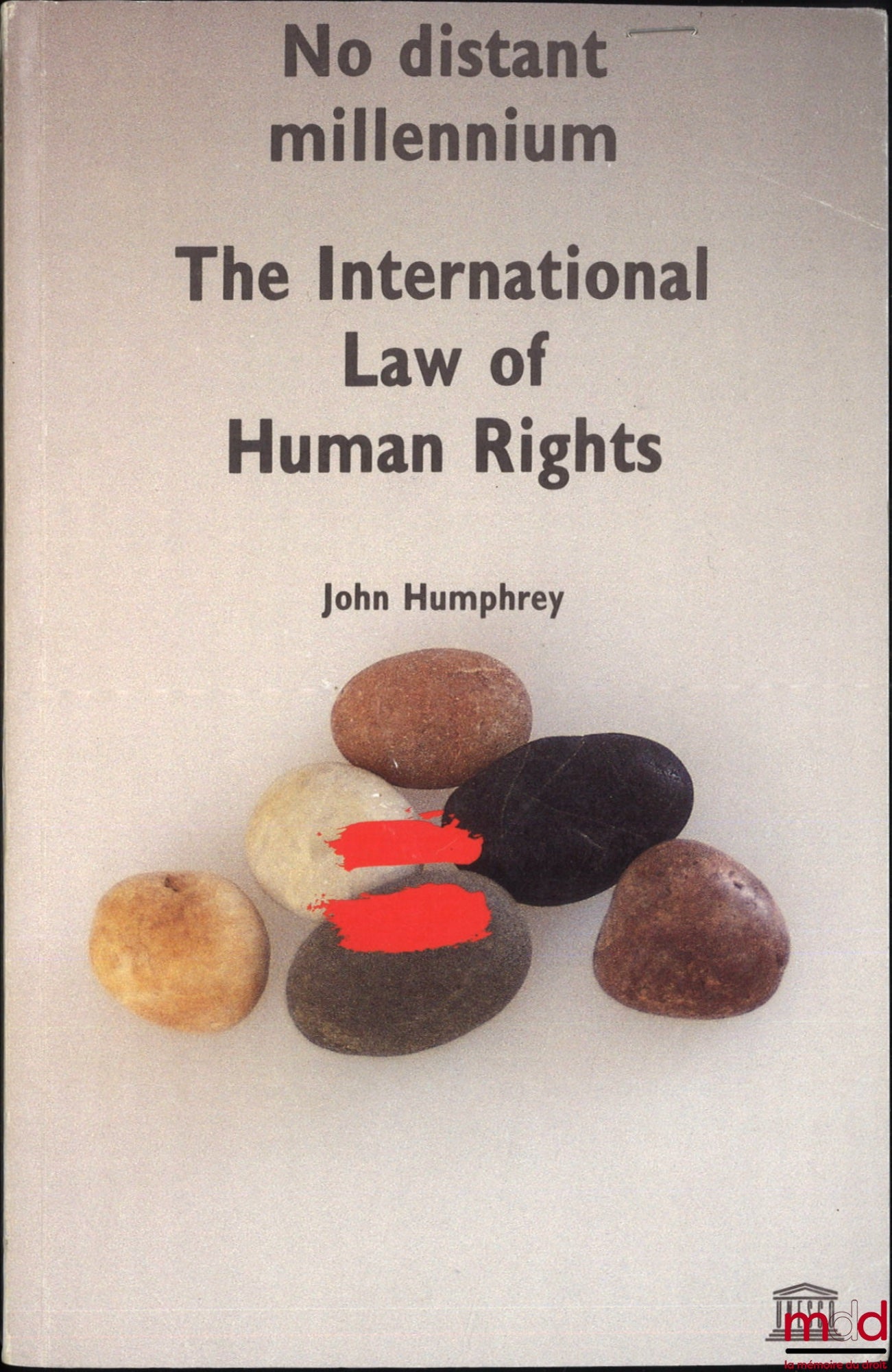 HUMPHREY (John) – NO DISTANT MILLENNIUM : THE INTERNATIONAL LAW OF HUMAN RIGHTS