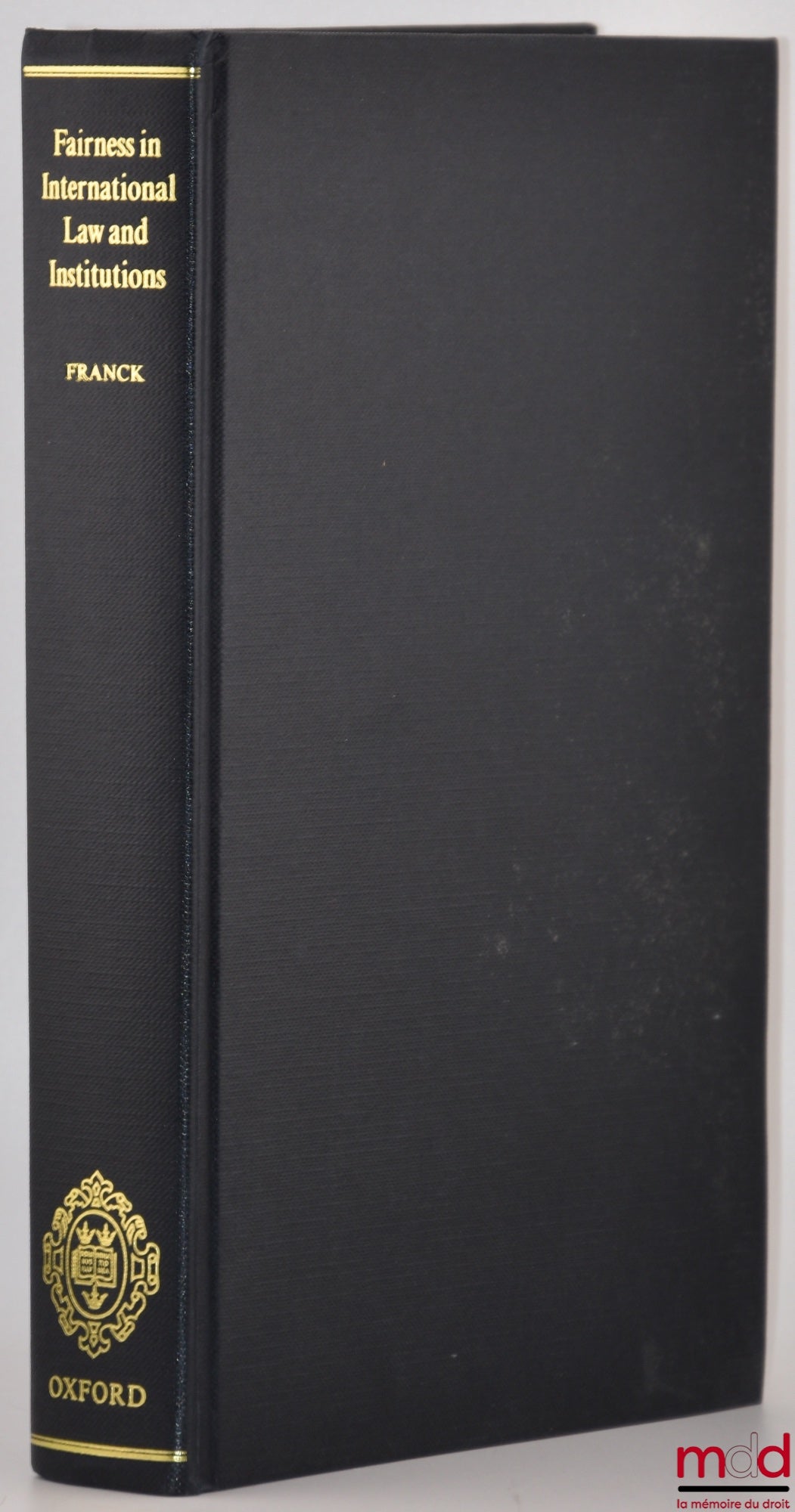 FRANCK (M. Thomas) – FAIRNESS IN INTERNATIONAL LAW AND INSTITUTIONS