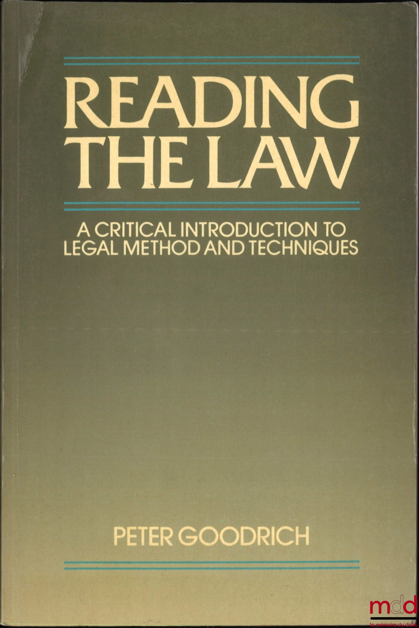 GOODRICH (Peter) – READING THE LAW, A critical introduction to legal method and techniques