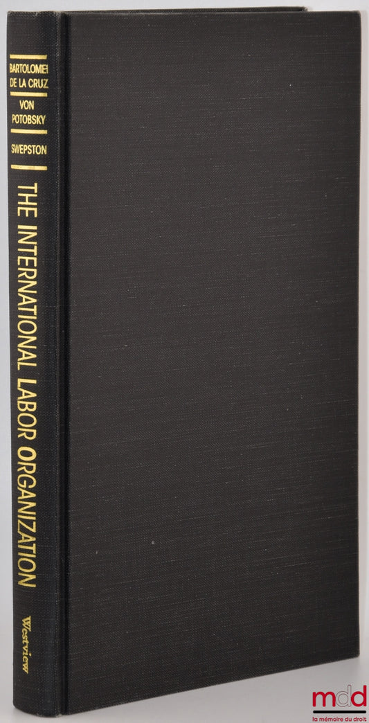 BARTOLOMEI DE LA CRUZ (Héctor), POTOBSKY (Geraldo von), SWEPSTON (Lee) – THE INTERNATIONAL LABOR ORGANIZATION, The international standards system and basic human rights