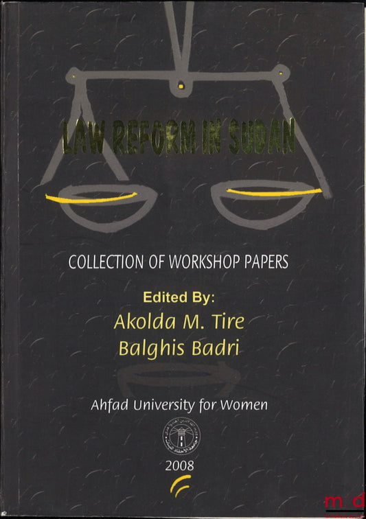 [Collectif] – LAW REFORM IN SUDAN : collection of workshop papers, Edited by Akolda M. Tier [and] Balghis Badri