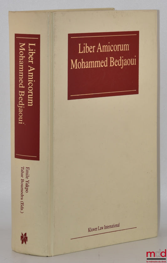 [Mélanges Bedjaoui] – LIBER AMICORUM JUDGE MOHAMMED BEDJAOUI, Edited by Emile Yakpo and Tahar Boumedra