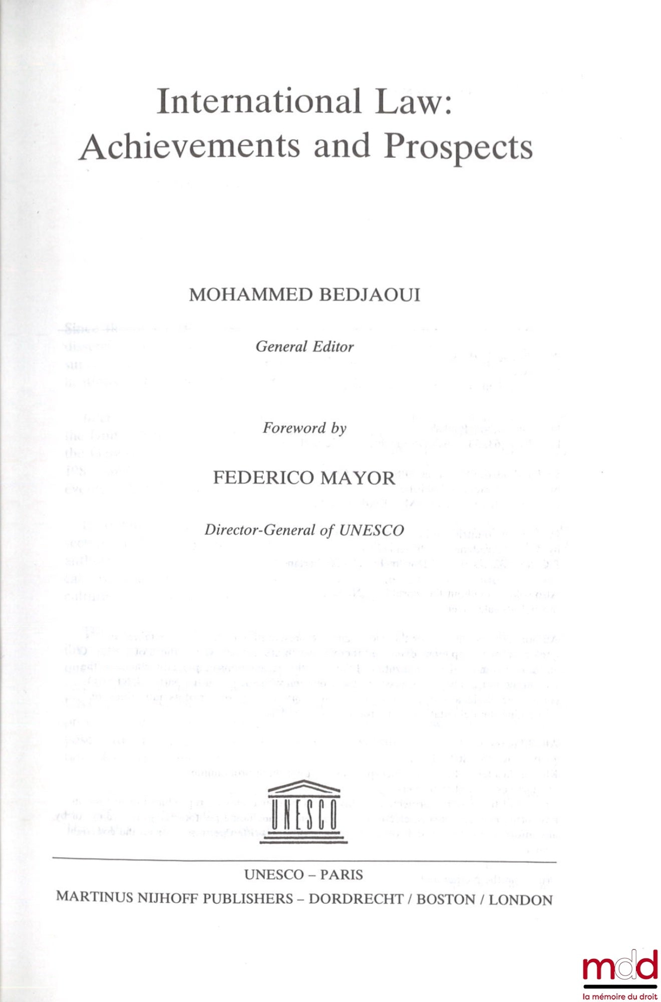 BEDJAOUI (Mohammed) – INTERNATIONAL LAW : ACHIEVEMENTS AND PROSPECTS, Foreword by Federico Mayor