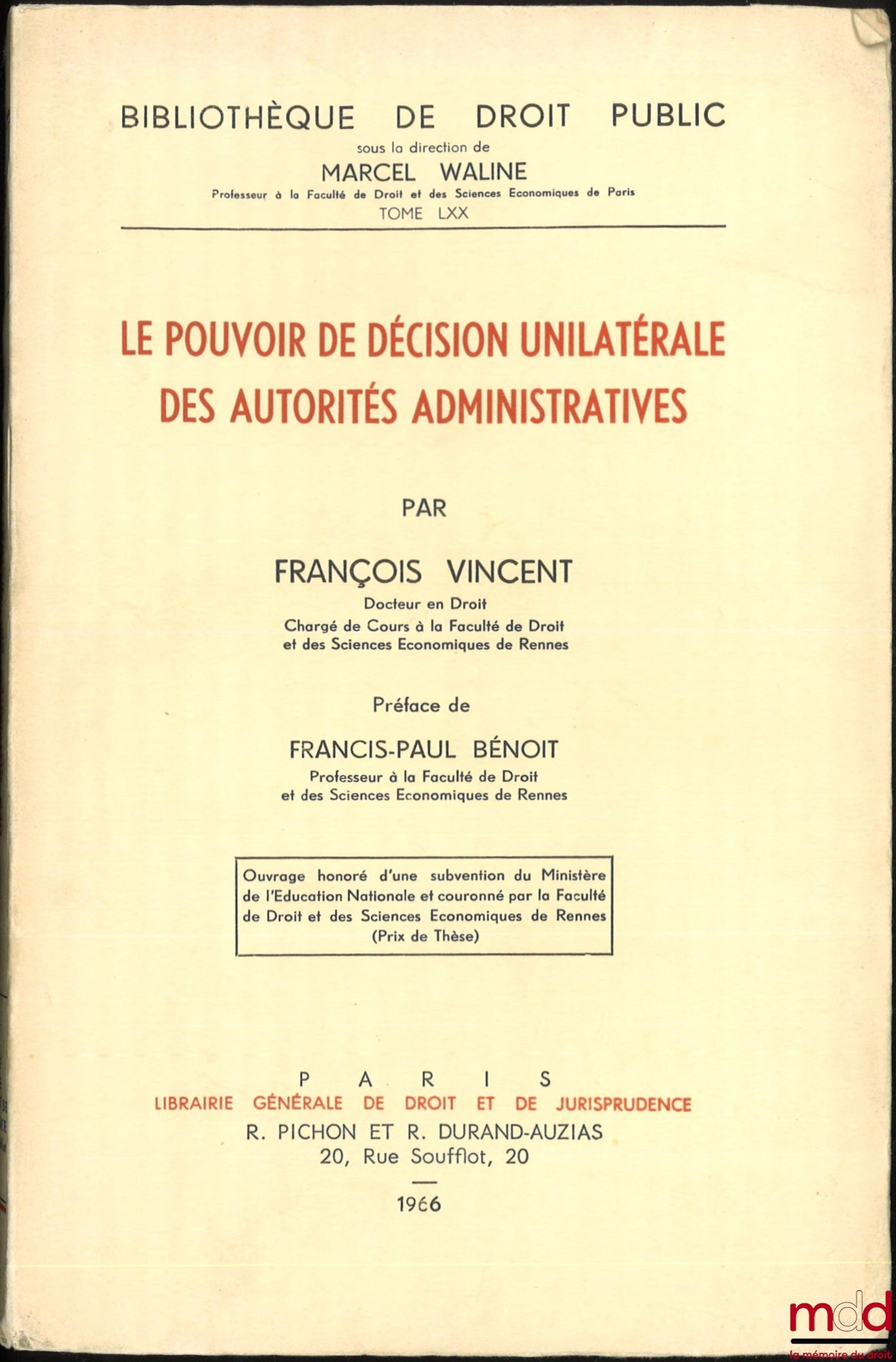 VINCENT (François) – LE POUVOIR DE DÉCISION UNILATÉRALE DES AUTORITÉS ADMINISTRATIVES, Préface de François-Paul Bénoit, Bibl. de droit public, t. LXX