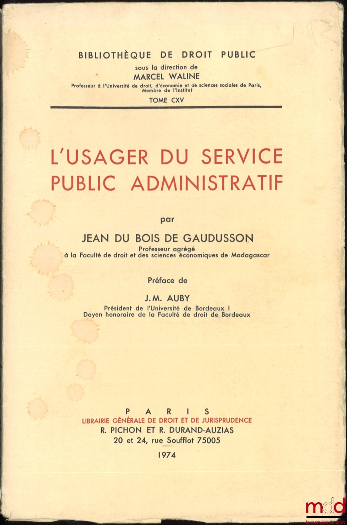 BOIS DE GAUDUSSON (Jean du) – L’USAGER DU SERVICE PUBLIC ADMINISTRATIF, Préface de Jean-Marie Auby, Bibl. de droit public, t. CXV