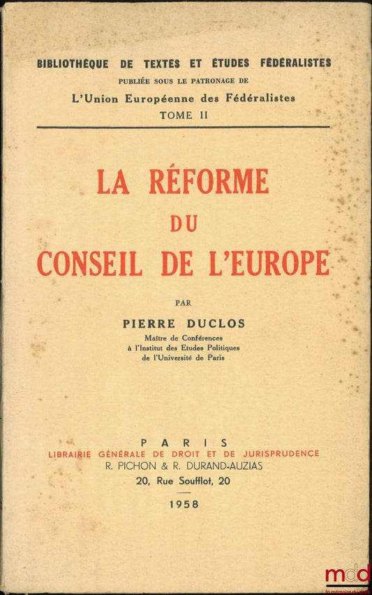 DUCLOS (Pierre) – LA RÉFORME DU CONSEIL DE L’EUROPE, coll. Bibl. de textes et études fédéralistes publiée sous le patronage de l’Union Européenne des Fédéralistes, t. II