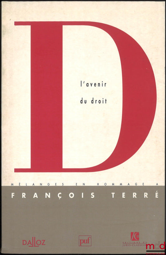 [Mélanges Terré] – L’AVENIR DU DROIT, MÉLANGES EN L’HONNEUR DE FRANÇOIS TERRÉ
