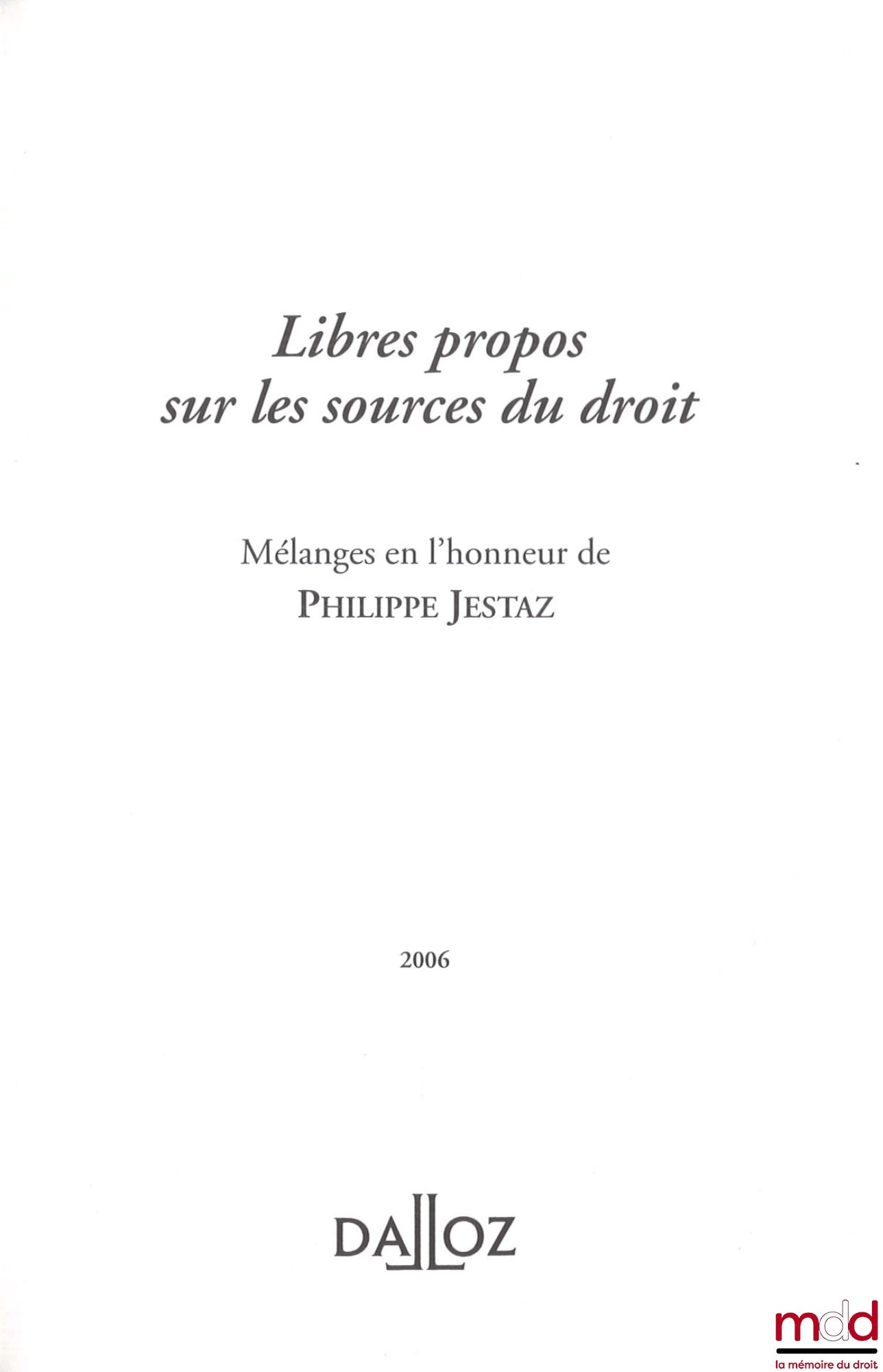 [Mélanges Jestaz] – LIBRES PROPOS SUR LES SOURCES DU DROIT, Mélanges en l’honneur de Philippe Jestaz