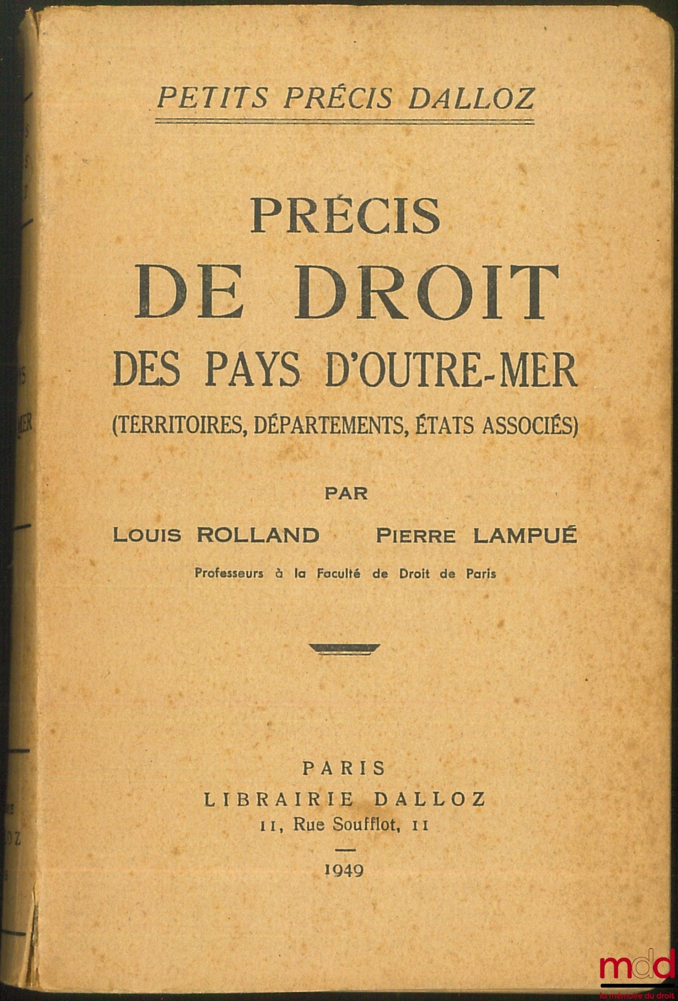 [Droit colonial], ROLLAND (Louis) et LAMPUÉ (Pierre) – PRÉCIS DE DROIT DES PAYS D’OUTRE-MER (Territoires, Départements, États Associés), 1re éd., coll. petits précis Dalloz