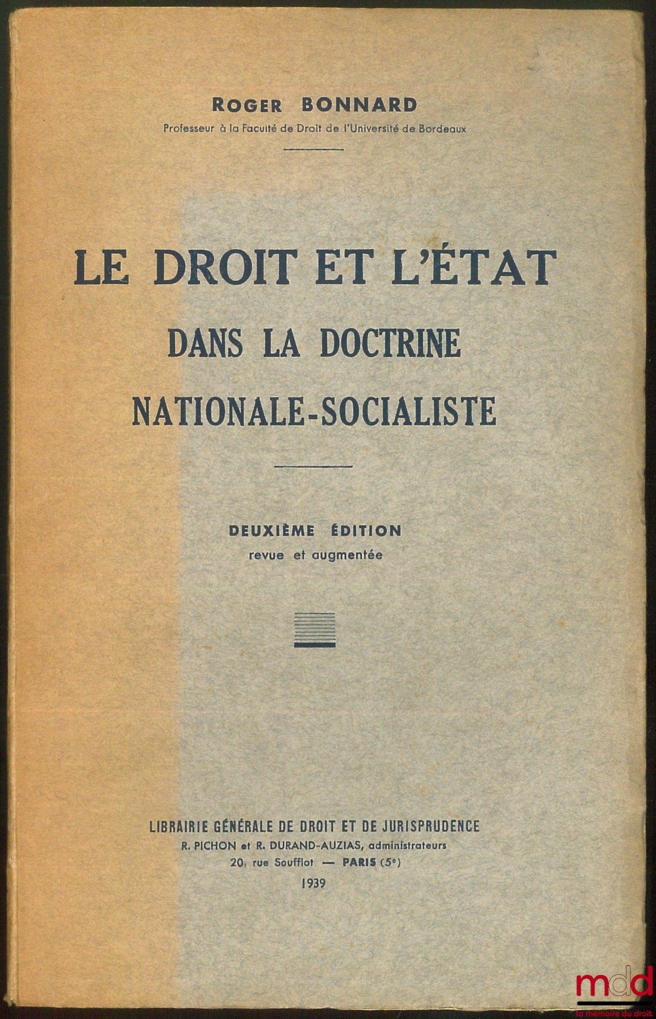 [Seconde Guerre mondiale - Droit], BONNARD (Roger) – LE DROIT ET L’ÉTAT DANS LA DOCTRINE NATIONALE-SOCIALISTE, 2e éd. revue et augmentée